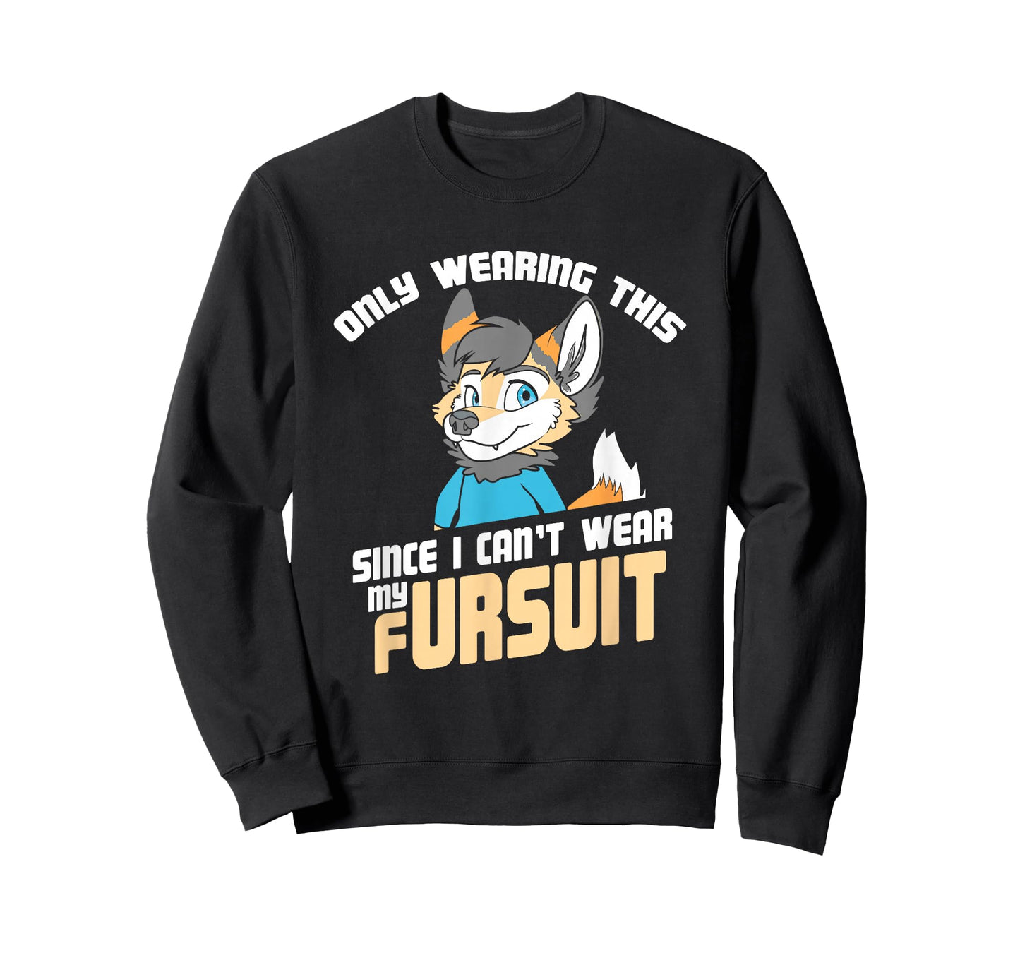 Only Wearing This Since I Can't Wear My Fursuit - Cute OwO T-Shirt