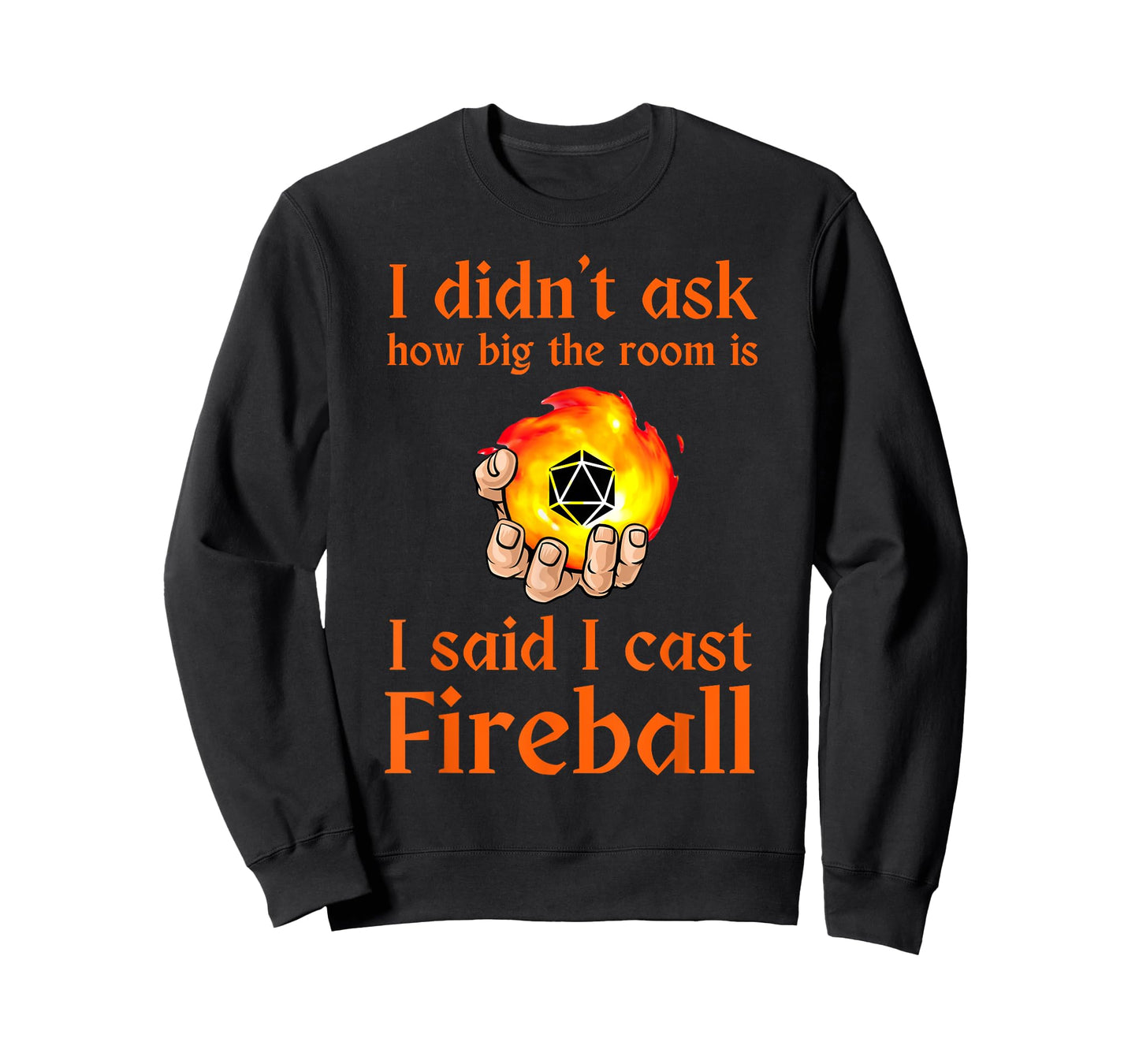 I didn't ask how big the room is I said I cast fireball T-Shirt