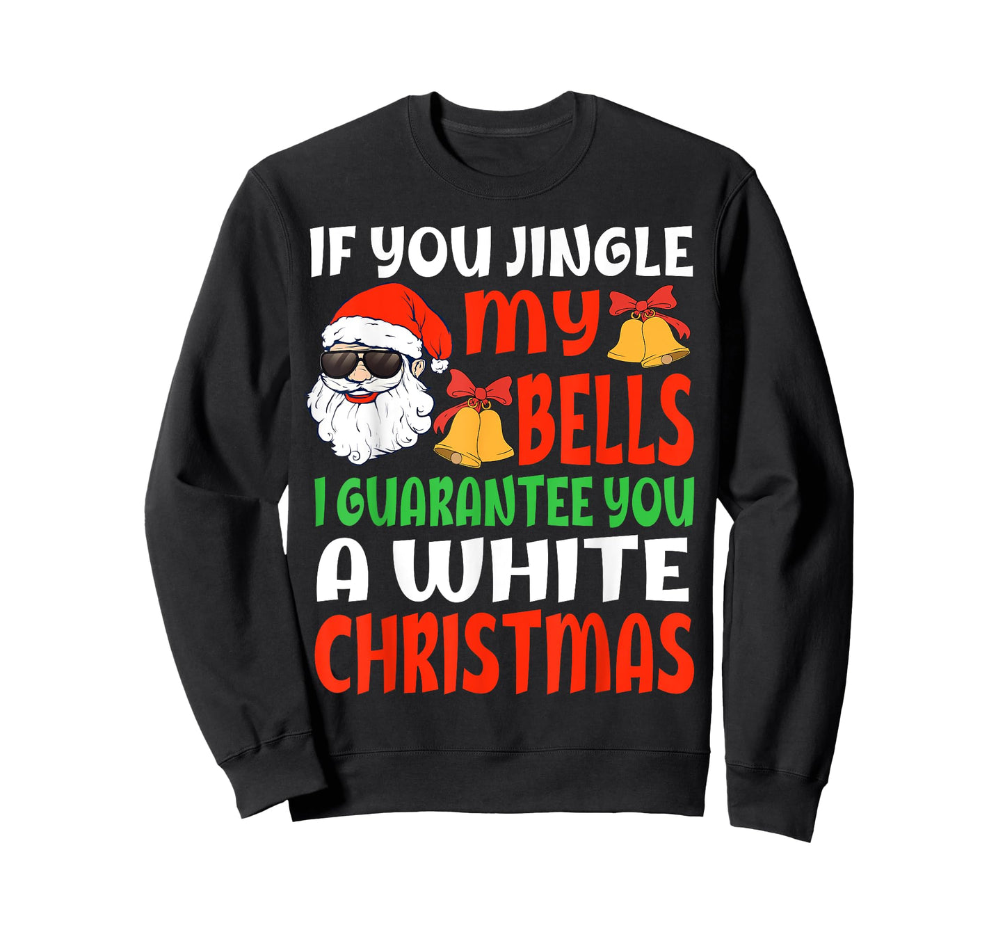 If You Jingle My Bells I'll Give You A White Christmas Funny T-Shirt