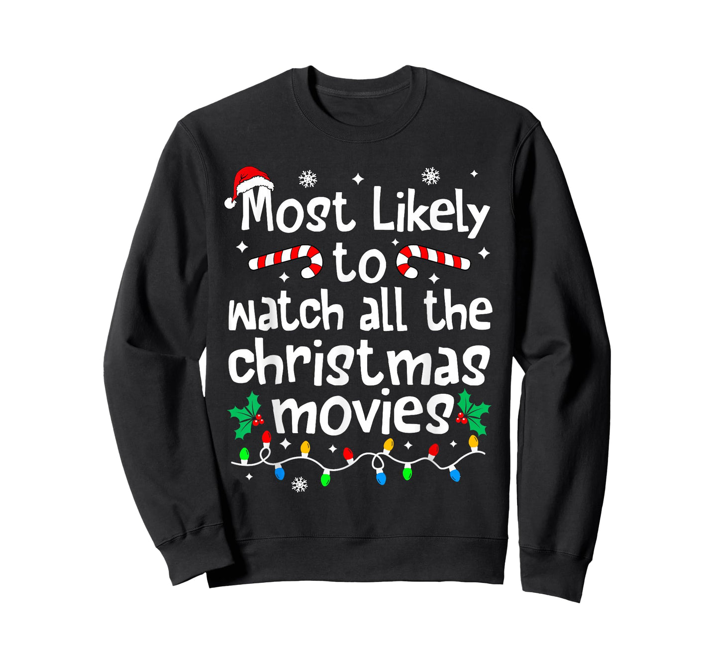 Most Likely Watch All The C-hristmas Movies Matching Family T-Shirt