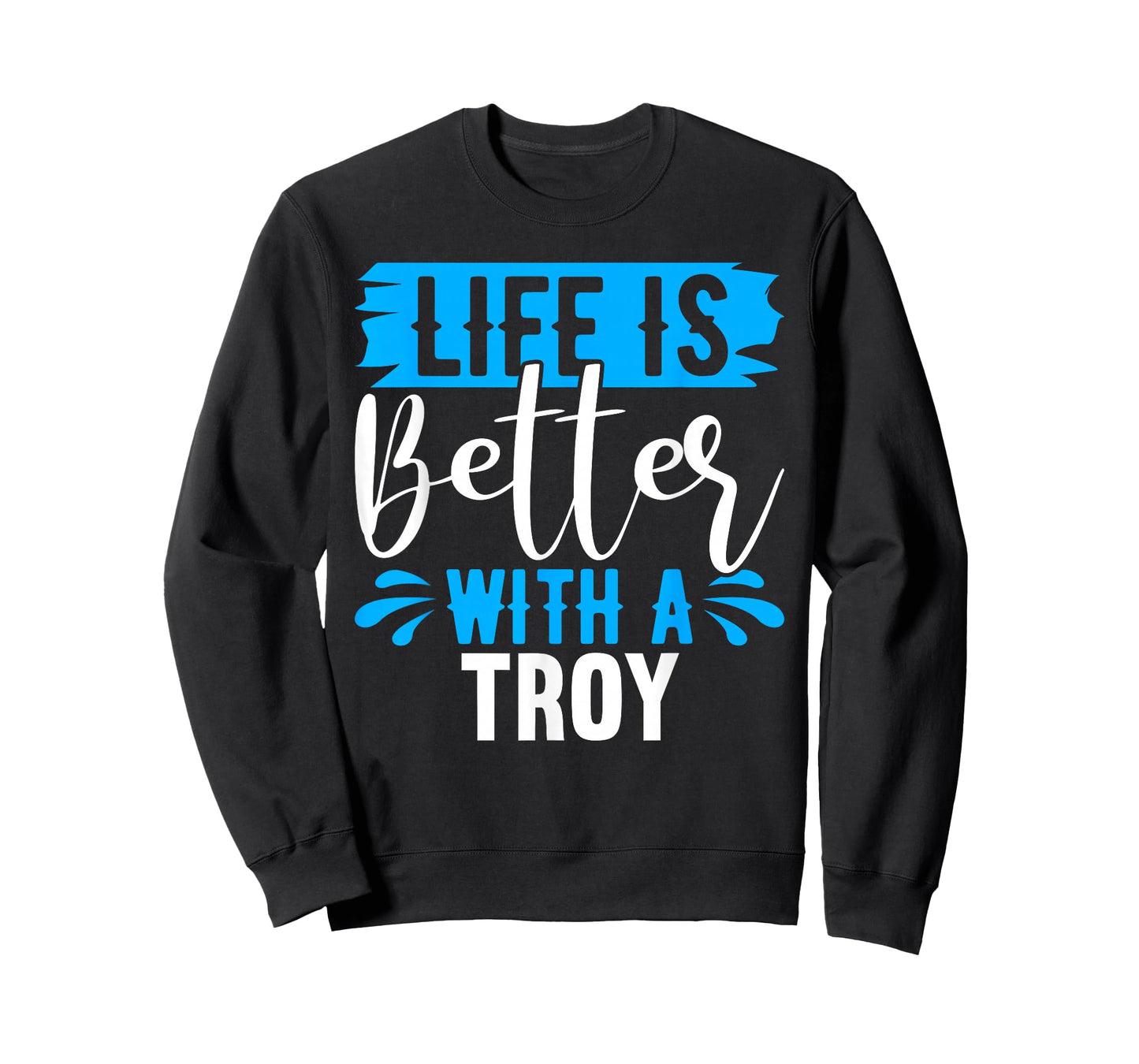 Life Is Better With A TROY T-Shirt Name TROY T-Shirt