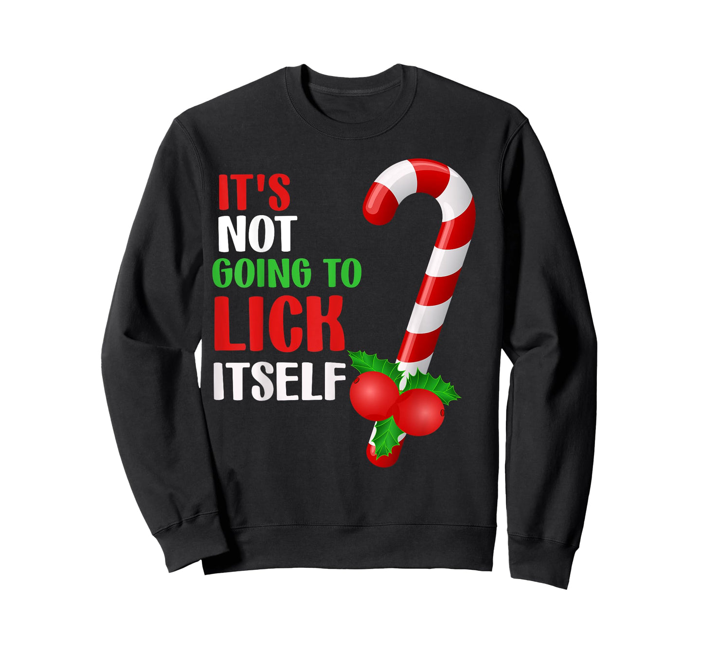 Christmas Funny Candy Canes It`s Not Going to Lick Itself T-Shirt