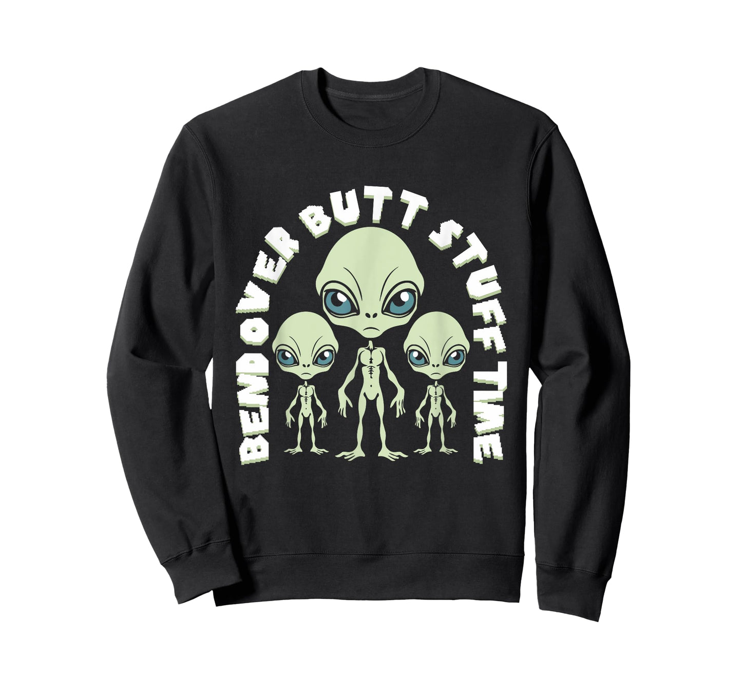 Bend Over Butt Stuff Time Funny Saying Aliens Joke T-Shirt