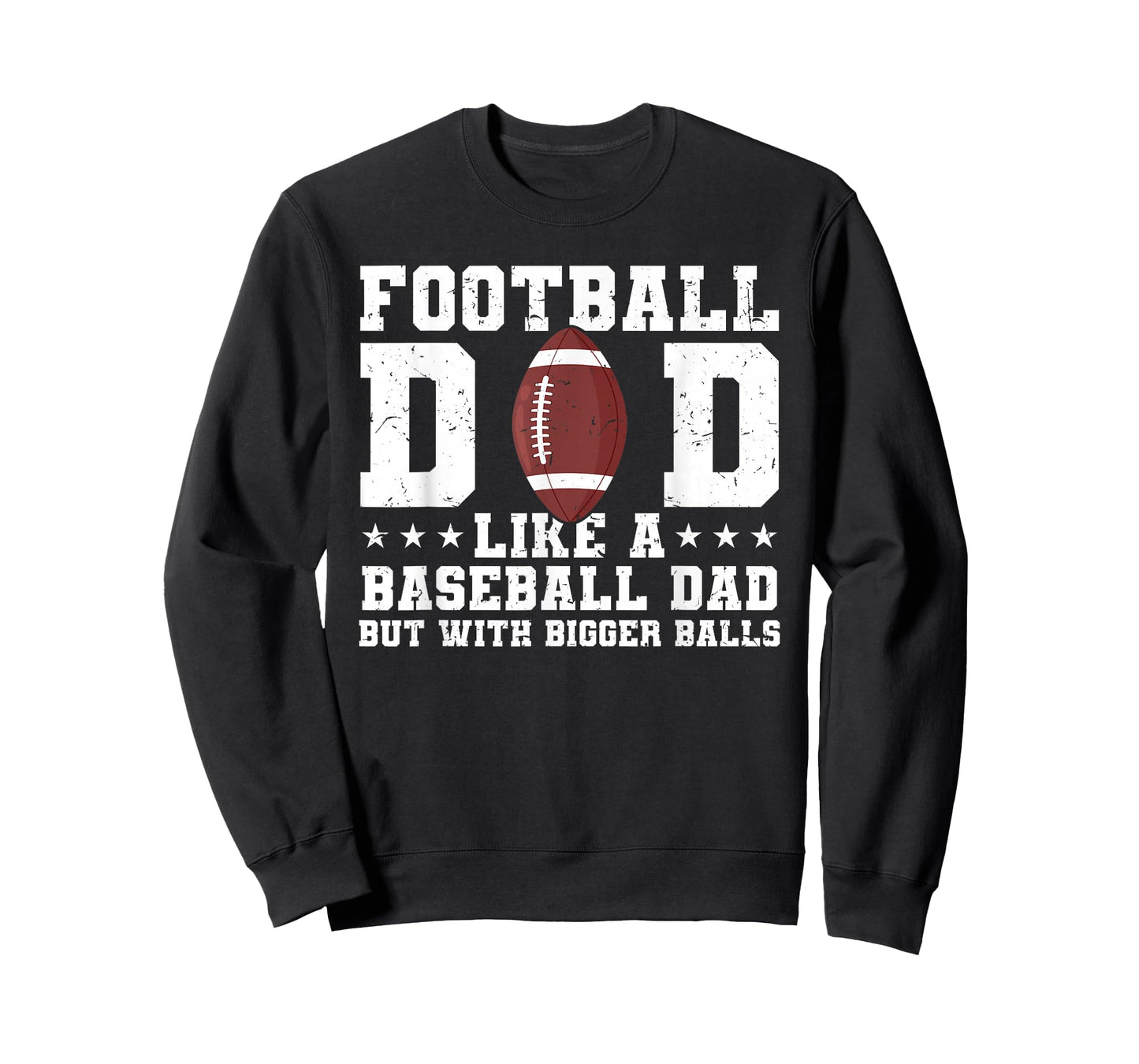 Football Dad Like A Baseball Dad But with Bigger Balls T-Shirt