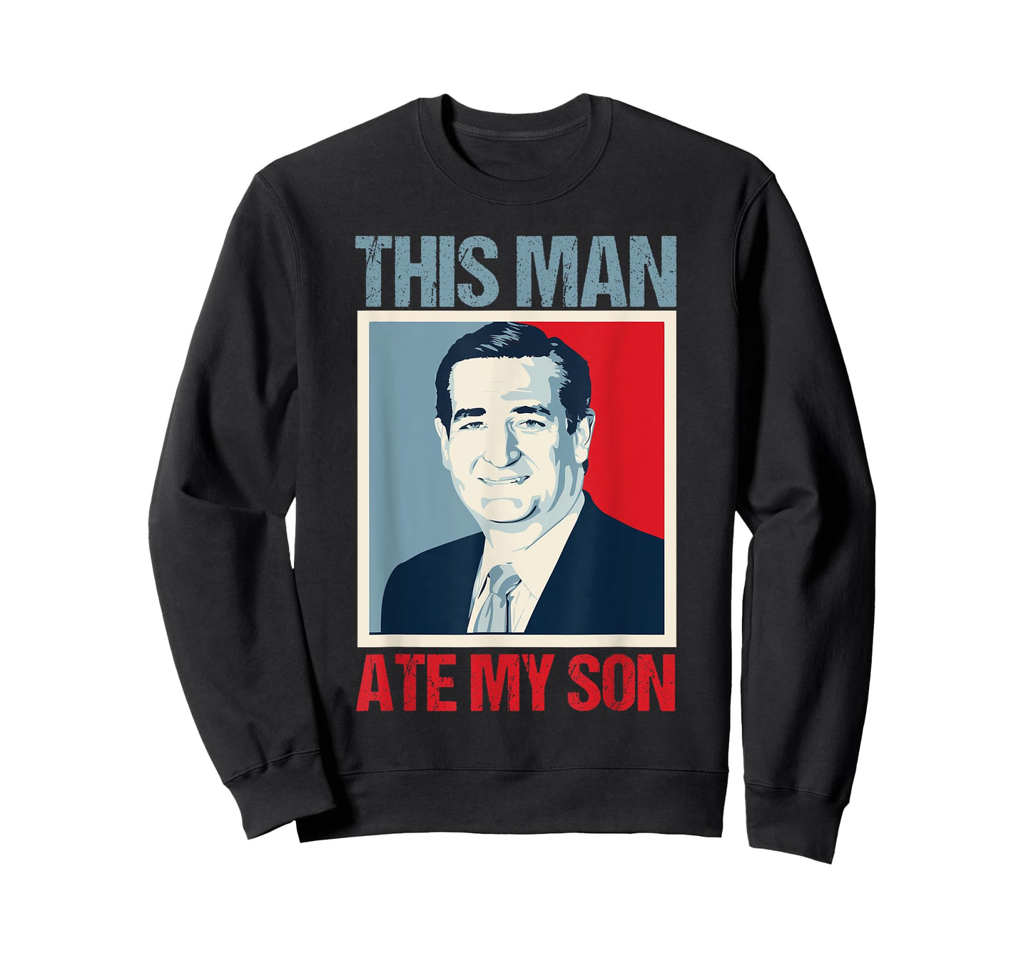 Ted Cruz This Man Ate My Son T-Shirt