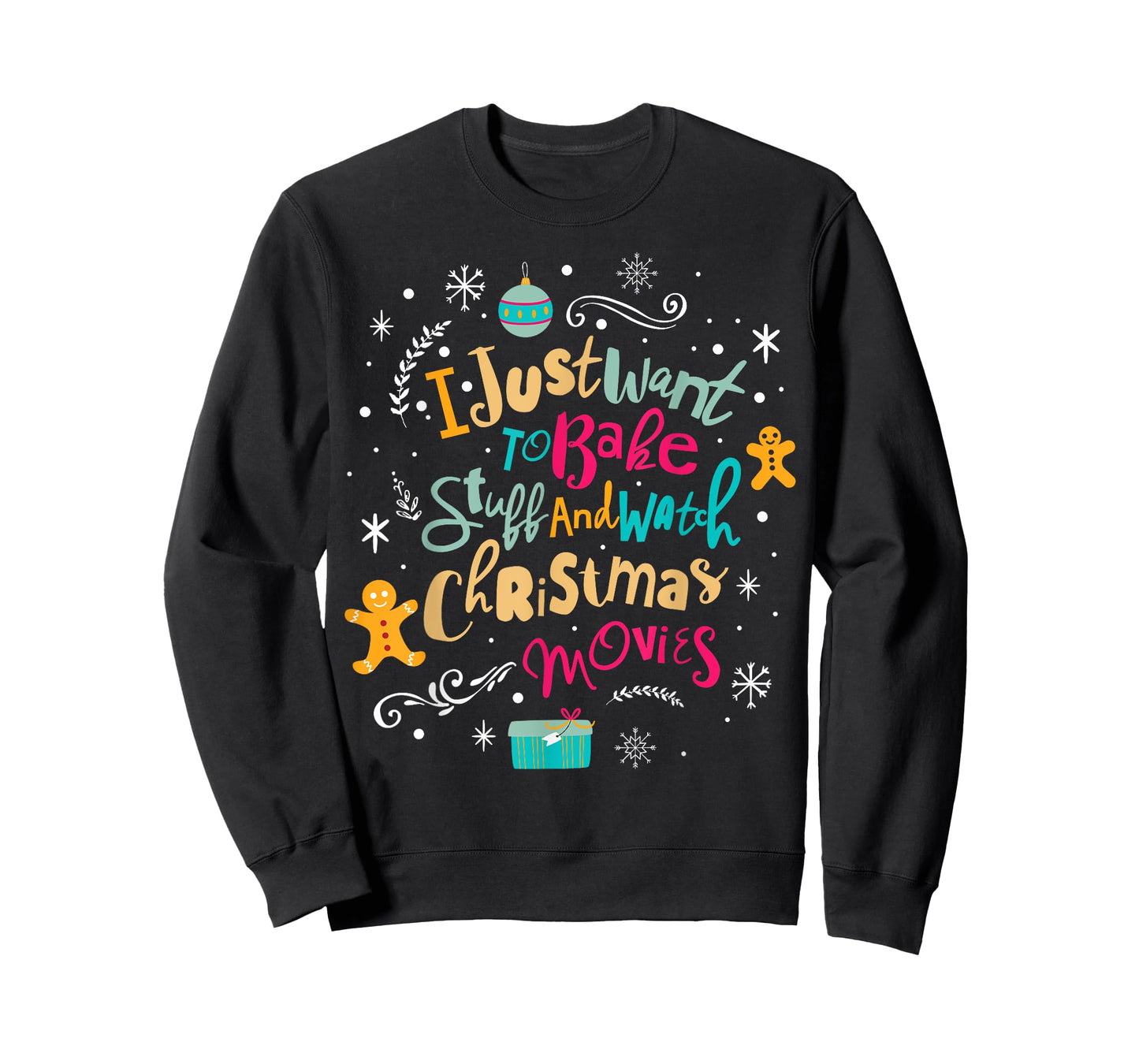 I Just Want to Bake Stuff and Watch Christmas Movies T Shirt