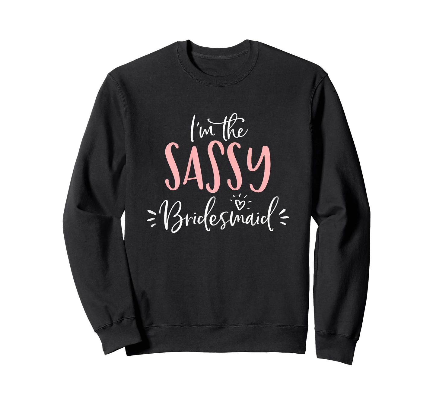 I'm The Sassy Bridesmaid Funny Matching Bachelorette Party T-Shirt