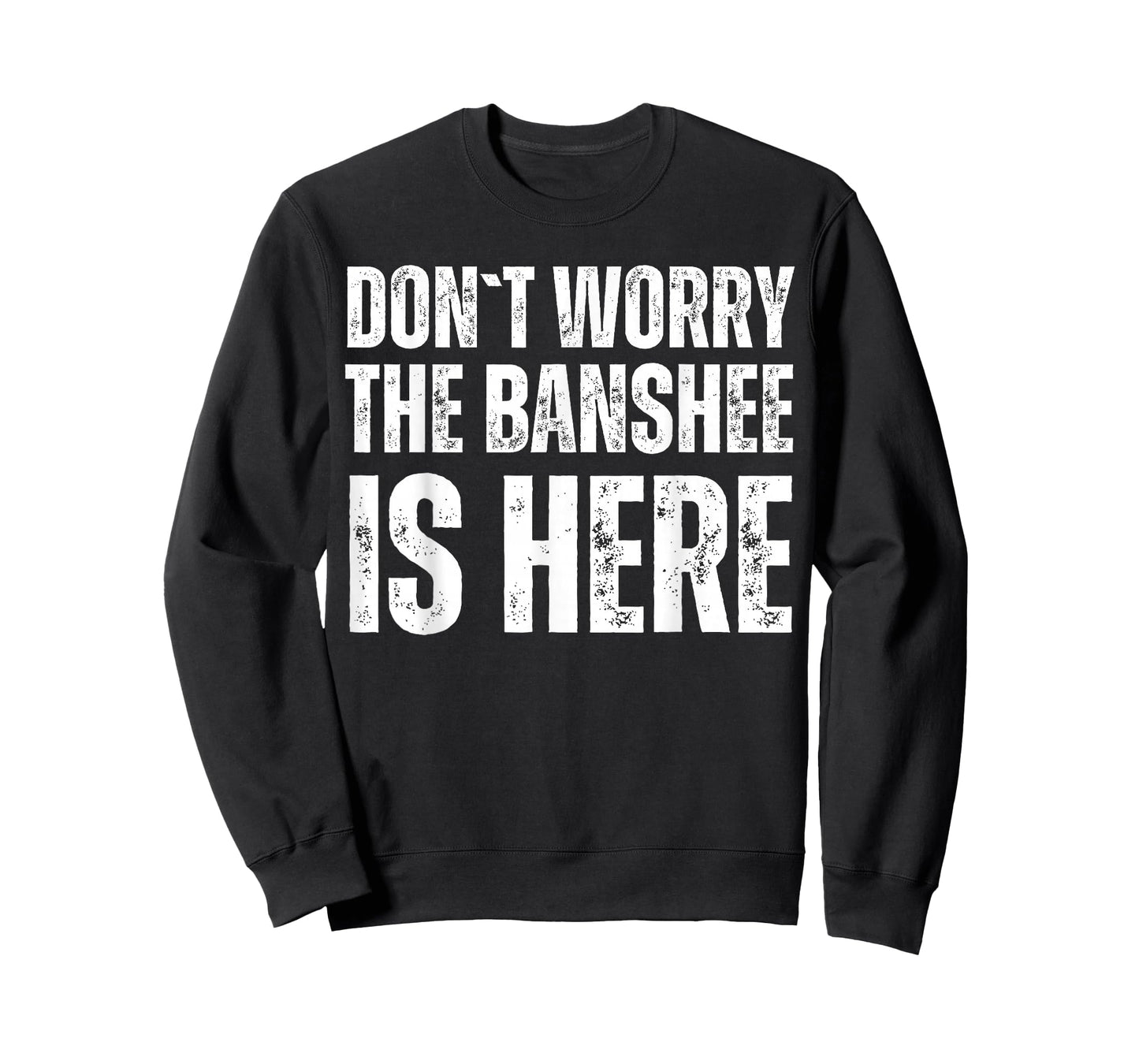 Dont Worry The Banshee Is Here T-Shirt