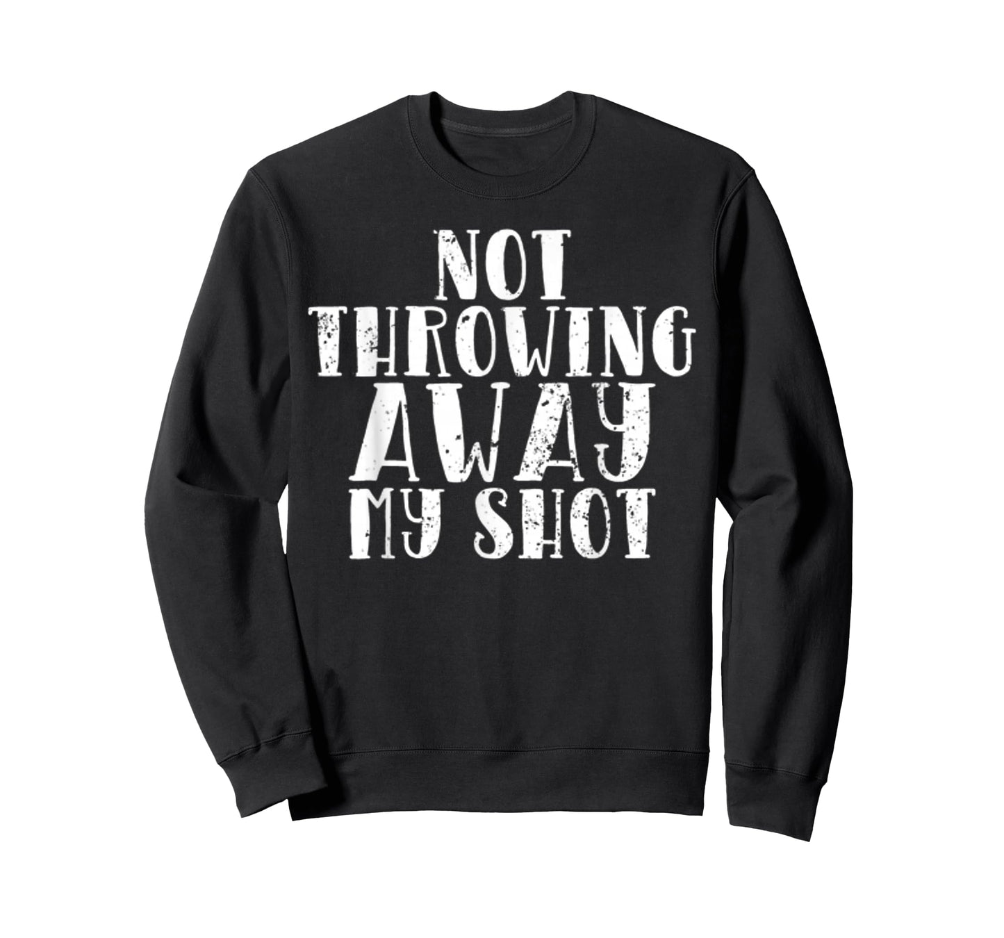 Not Throwing My Shot Away Historic Quote T-Shirt