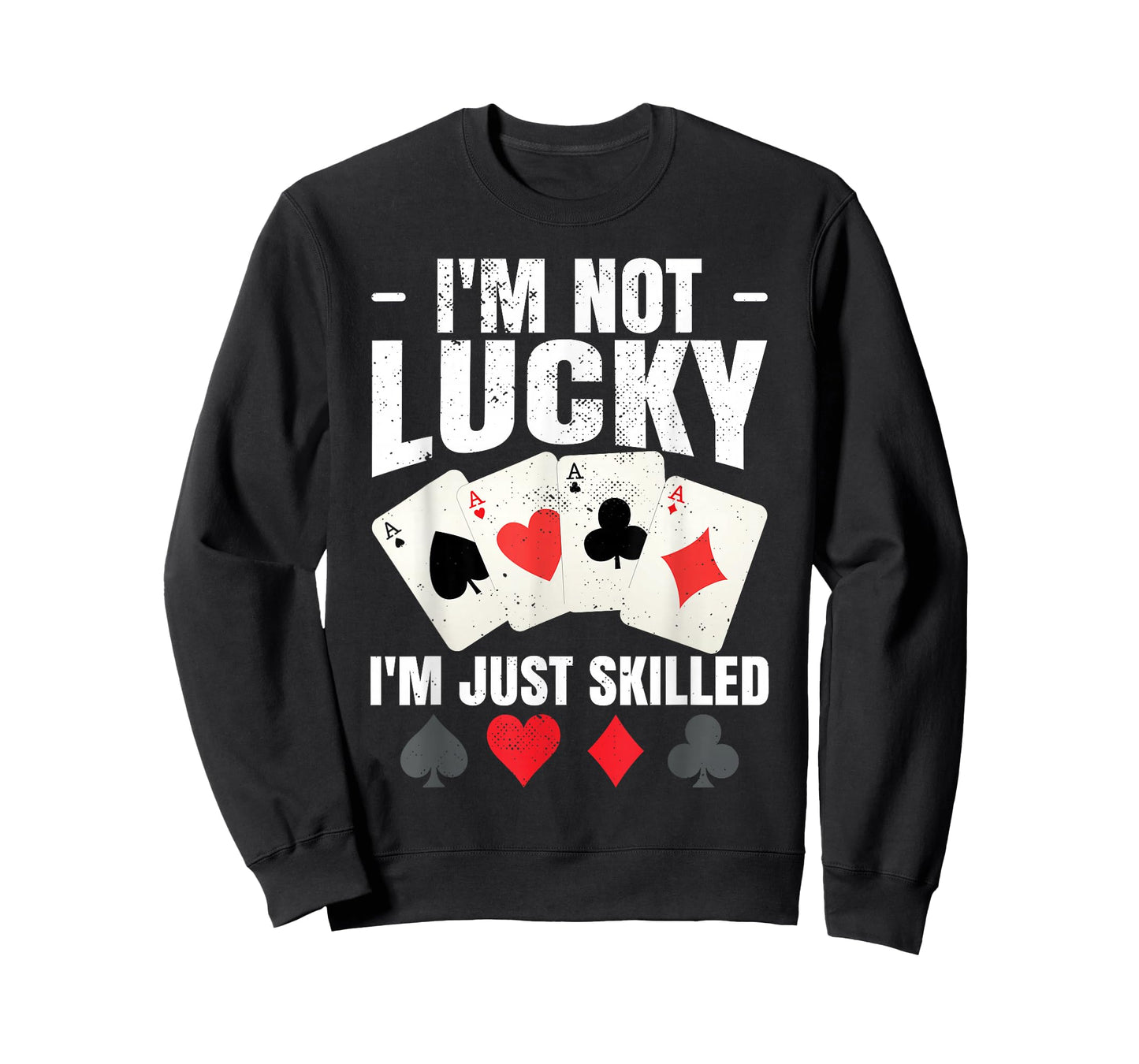 I'm Not Lucky I'm Just Skilled Poker Casino Poker Player T-Shirt