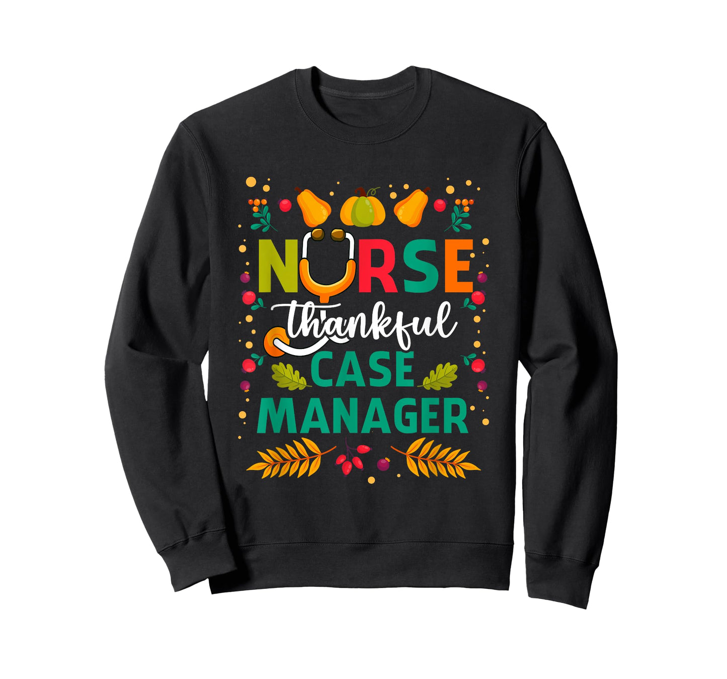 Thankful Nurse Case Manager Thanksgiving Case Management T-Shirt