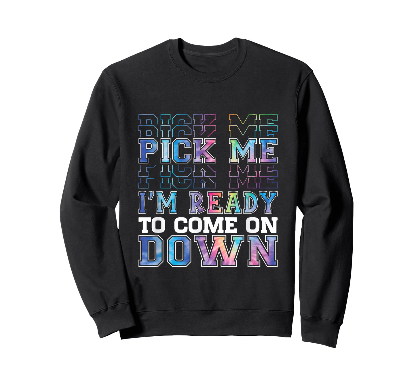 Enthusiastic Phrase Pick Me I'm Ready To Come On Down T-Shirt
