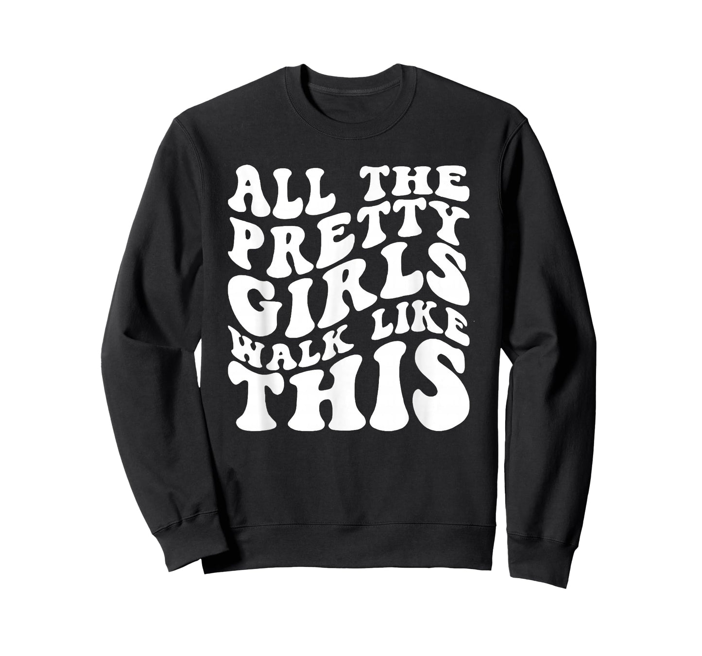 All The Pretty Girls Walk Like This, Positive Quote T-Shirt