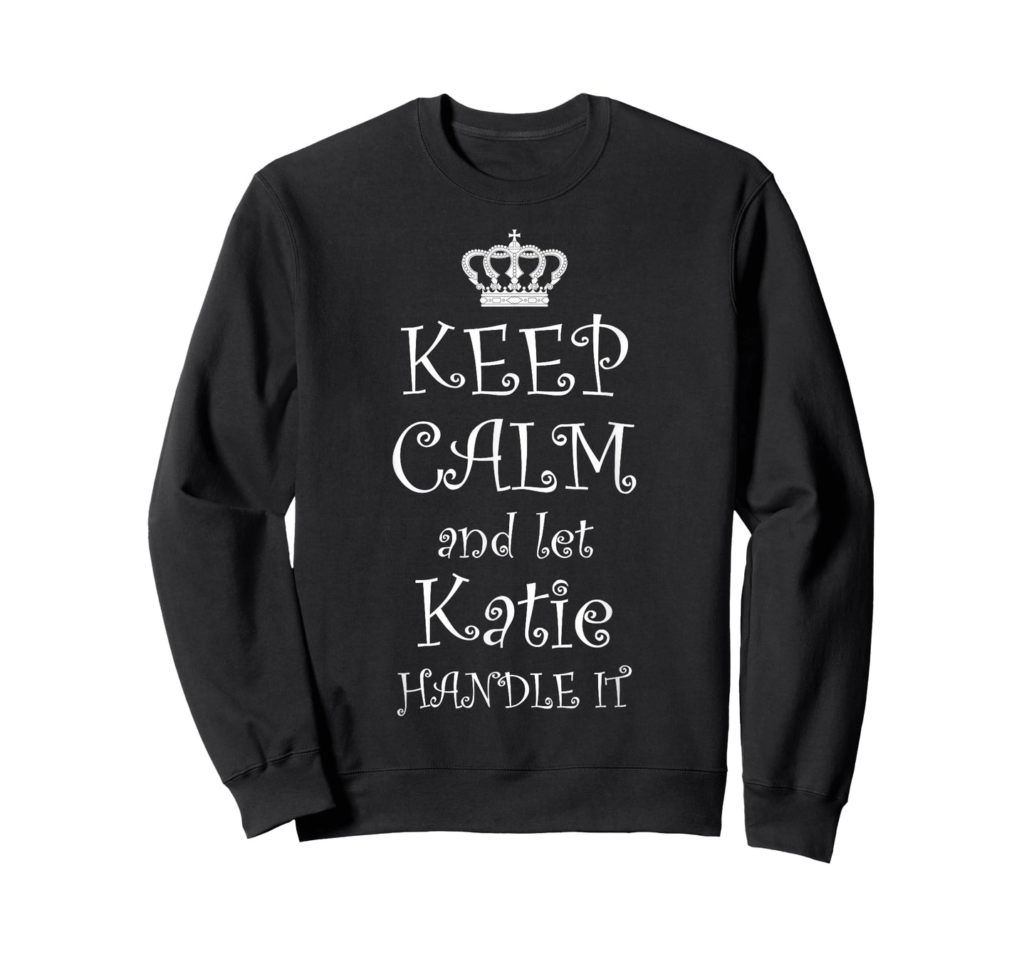 KEEP CALM and LET KATIE HANDLE IT - T-Shirt | Name Tee Gift T-Shirt