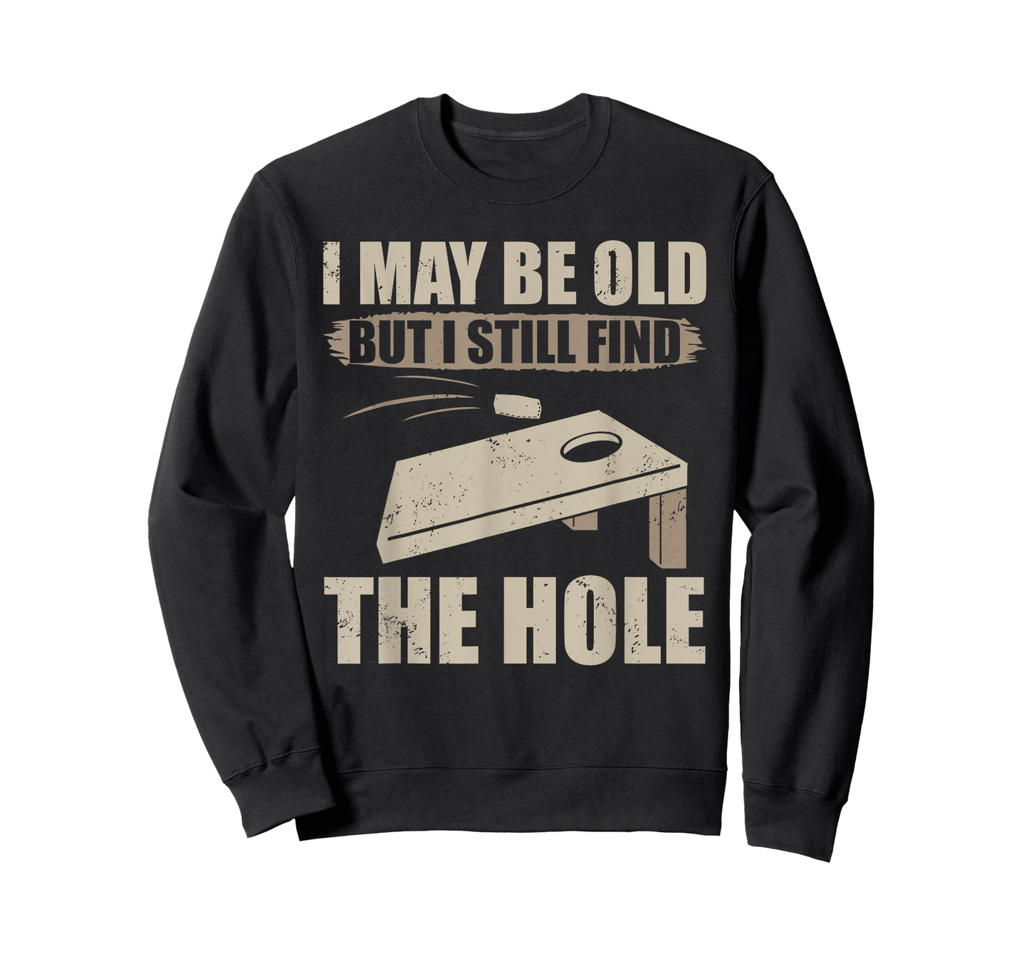 I May Be Old But I Still Find The Hole Cornhole T-Shirt