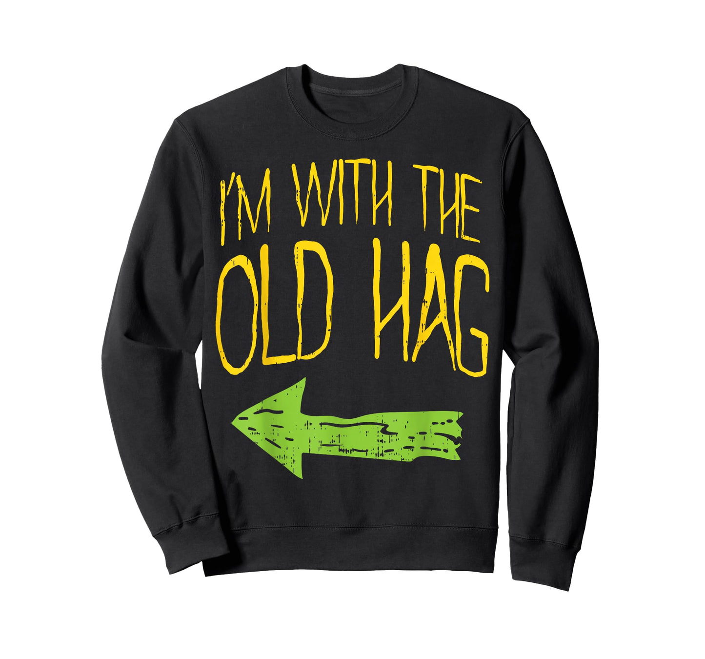 Im With The Old Hag Funny Married Couples Halloween Costume T-Shirt