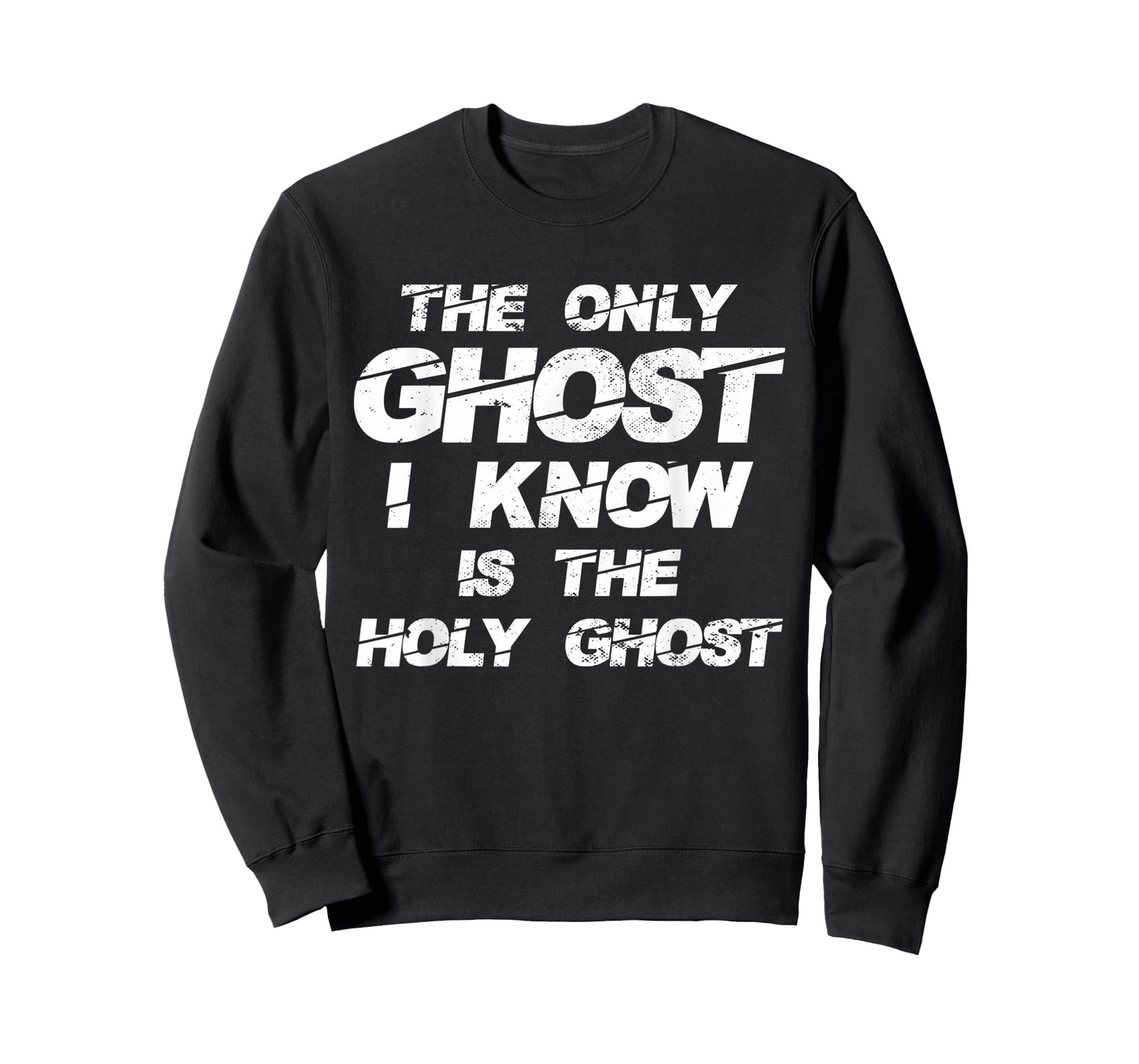 The Only Ghost I Know Is The Holy Ghost | Christian T-Shirt