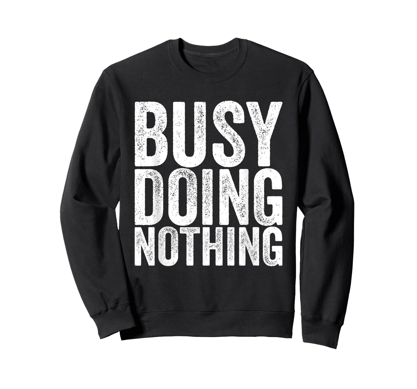 Busy, nothing to do T-Shirt