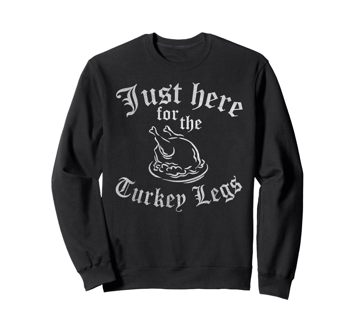 JUST HERE FOR TURKEY LEGS Funny Renaissance Faire Ren Fair T-Shirt