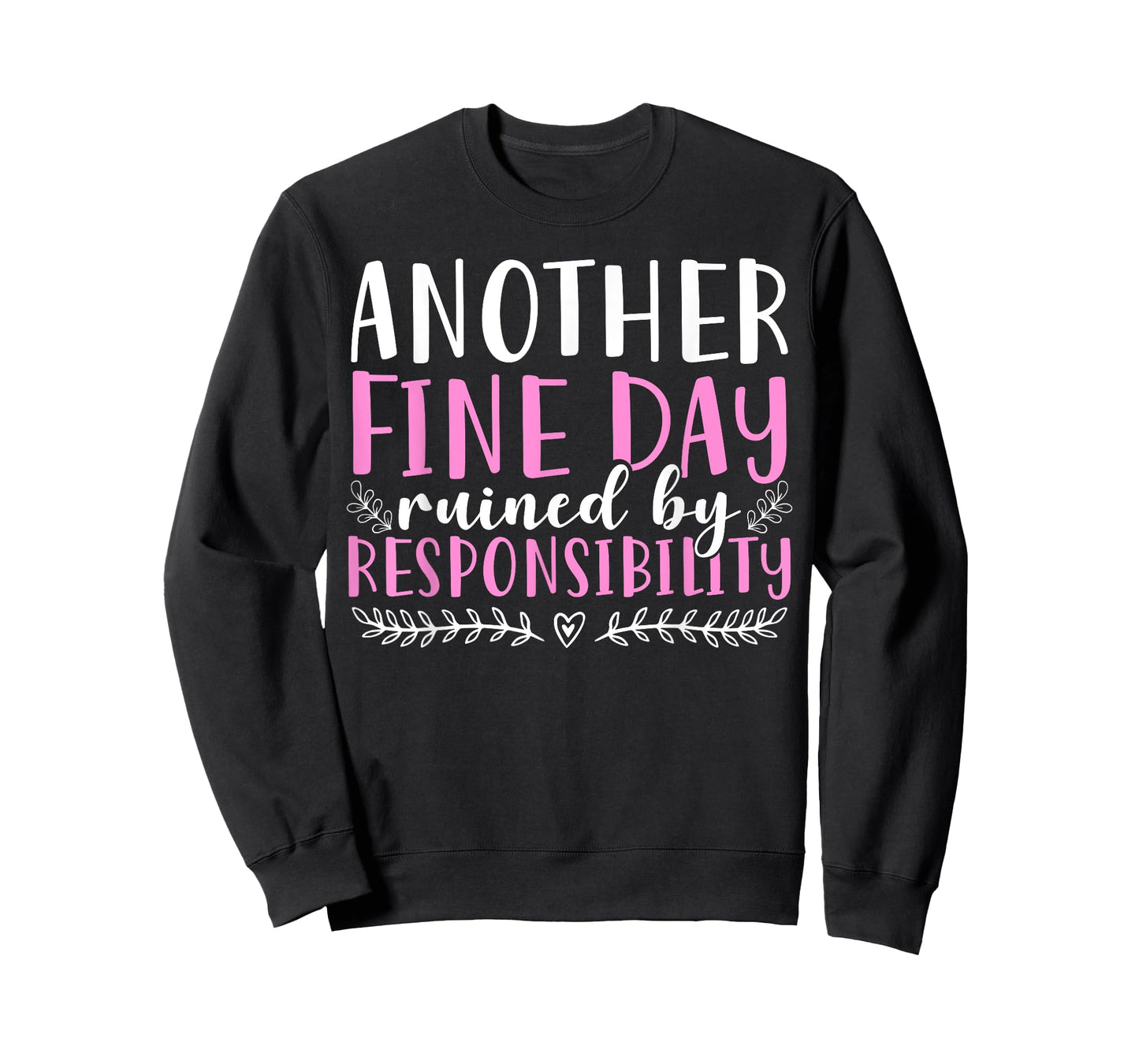 Another Fine Day Ruined By Responsibility T-Shirt
