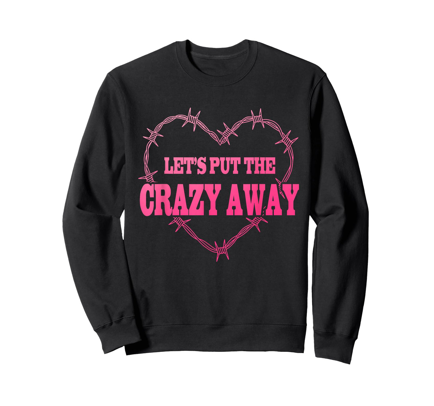 Let's Put The Crazy Away Apparel T-Shirt