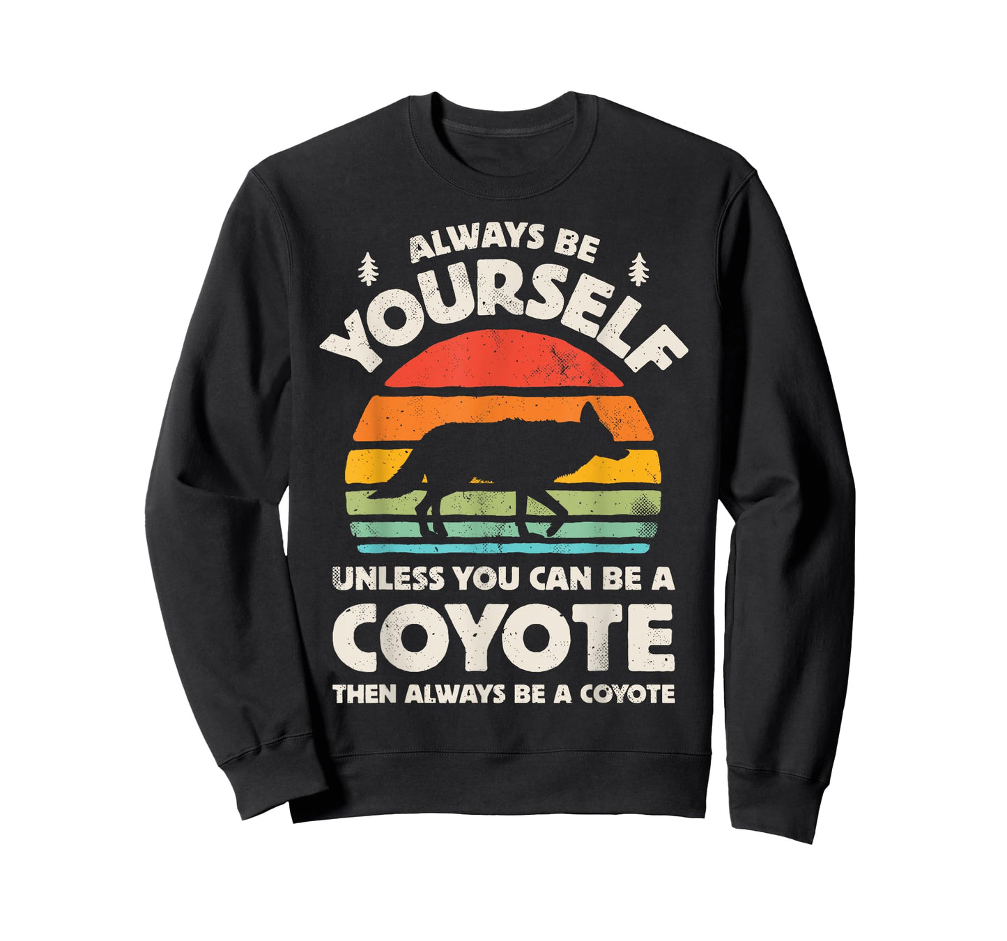 Coyote Always Be Yourself Retro Vintage 60s 70s Men Women T-Shirt
