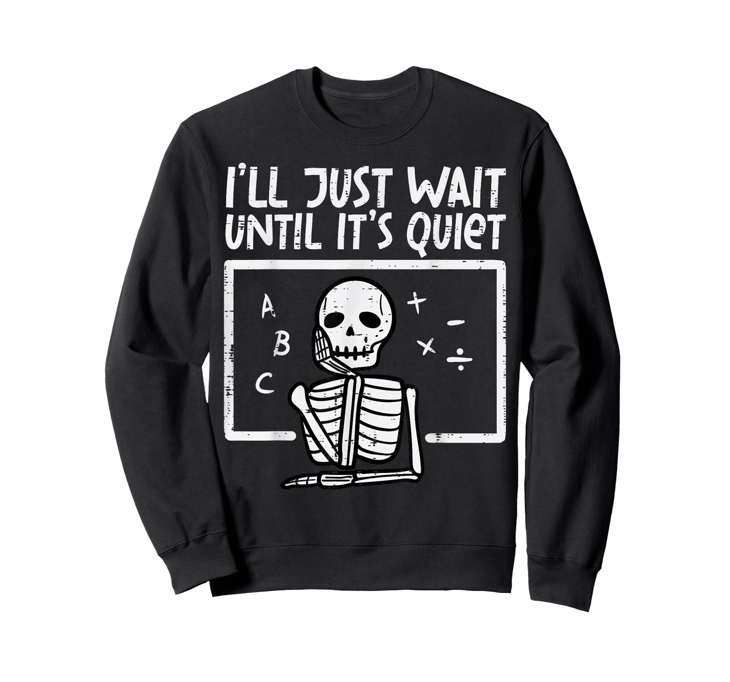 I'll Just Wait Until It's Quiet Skeleton Halloween Teacher T-Shirt