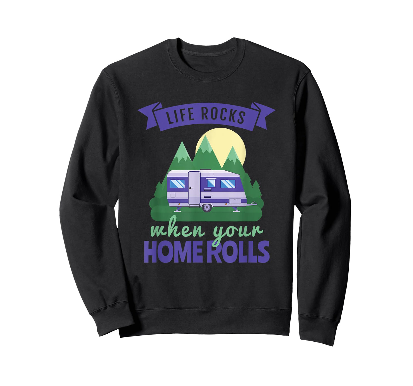 RV Camping T-Shirts, Life Rocks When Your Home Rolls
