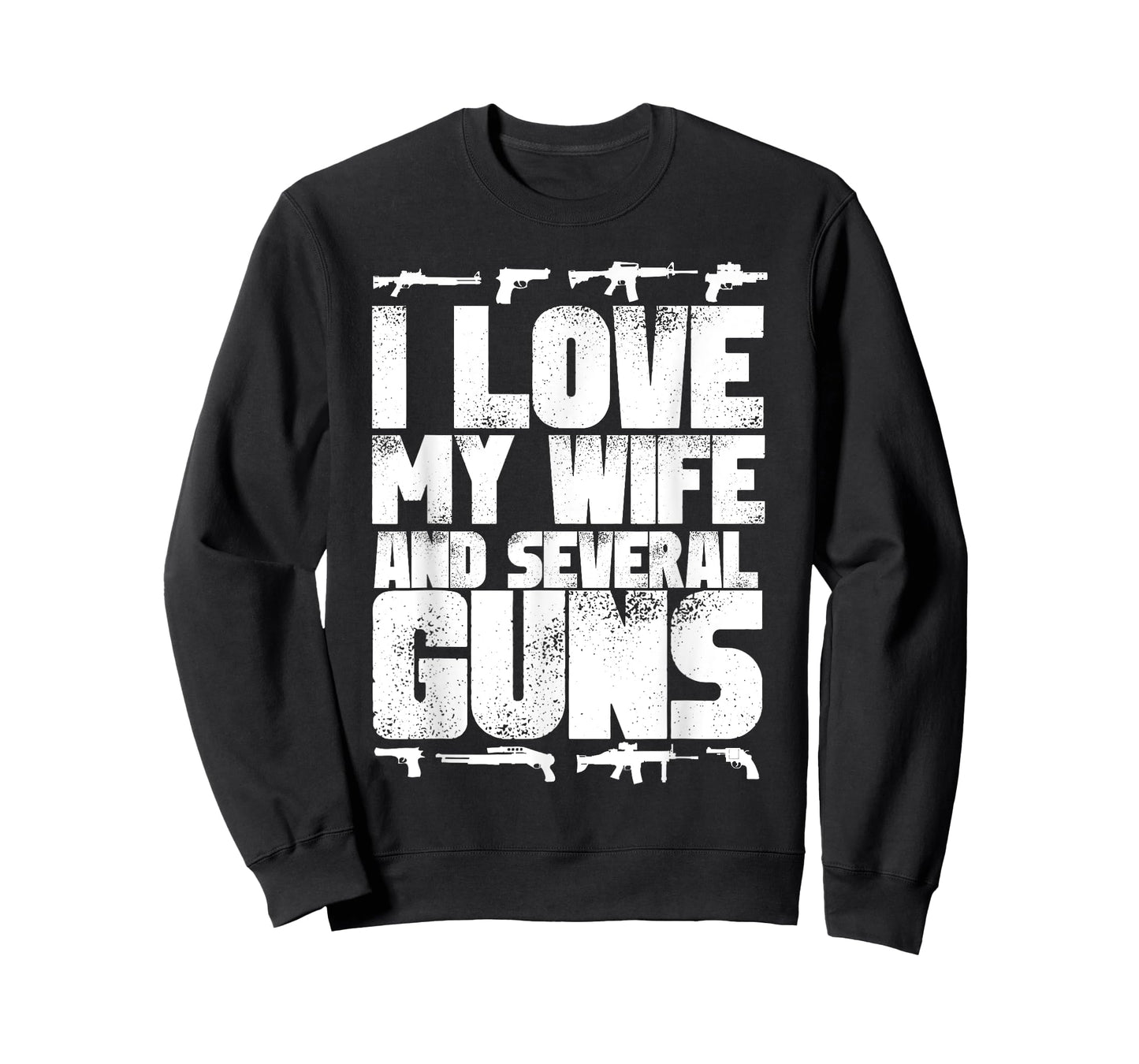 I LOVE MY WIFE and several GUNS - gun supporter husband T-Shirt