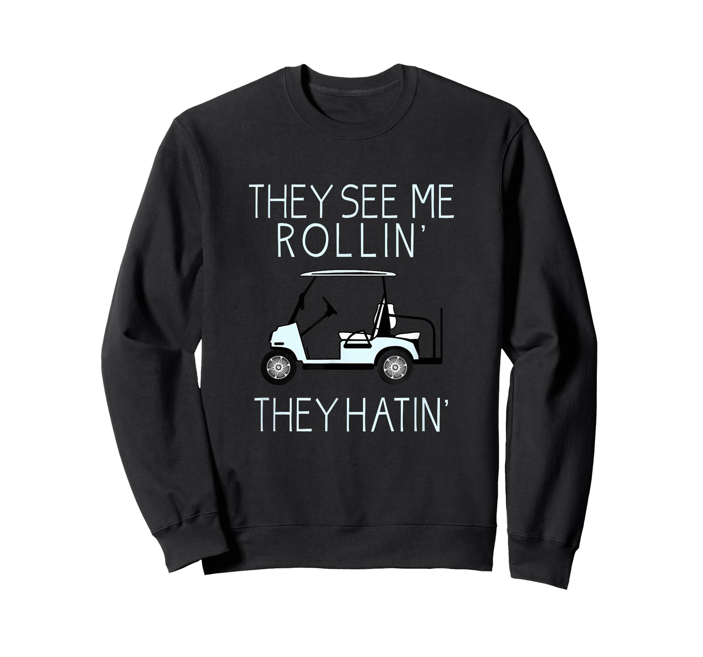 They See Me Rollin They Hatin Funny Golfers T-Shirt