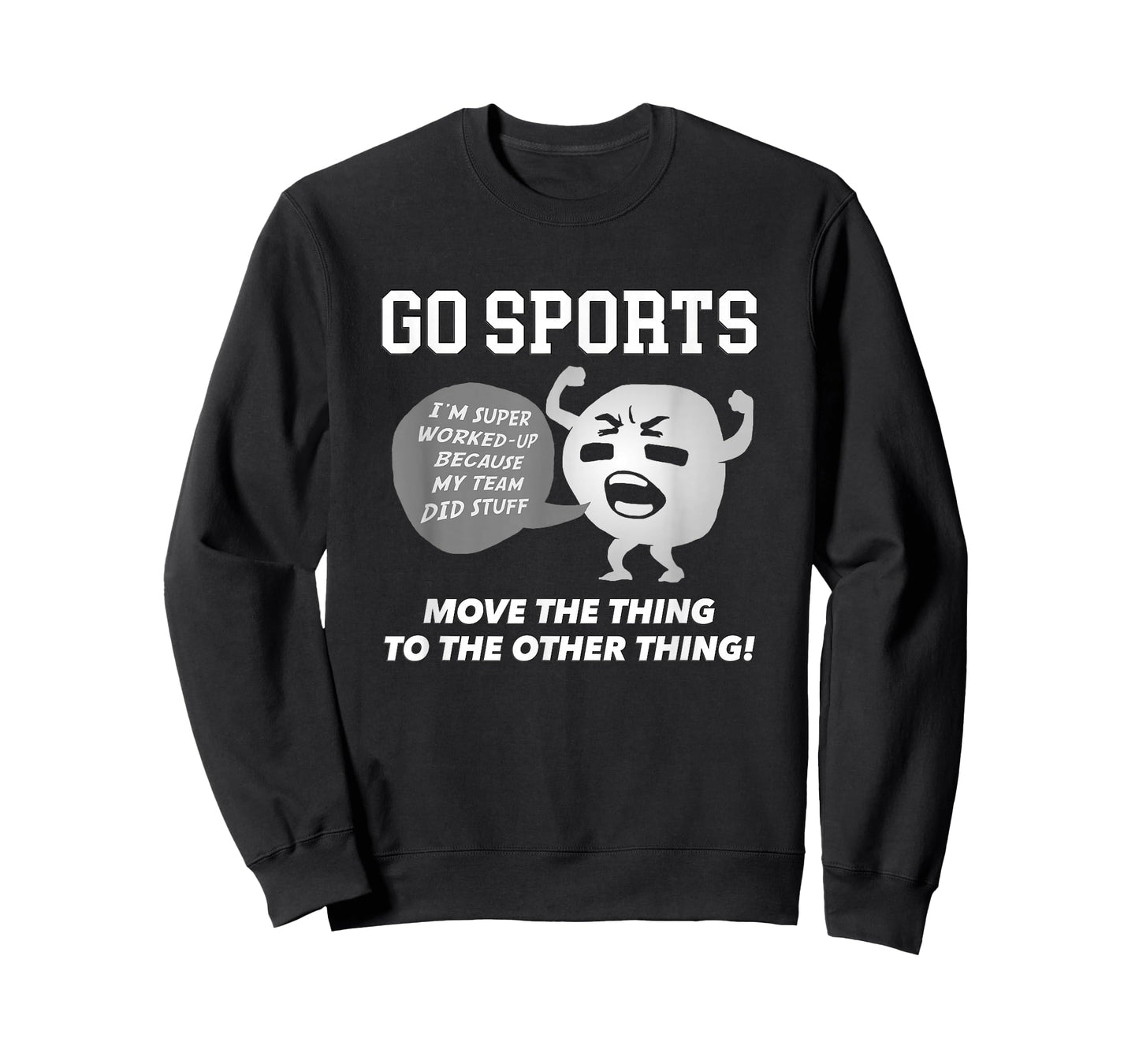 GO SPORTS Move The Thing To The Other Thing T-Shirt