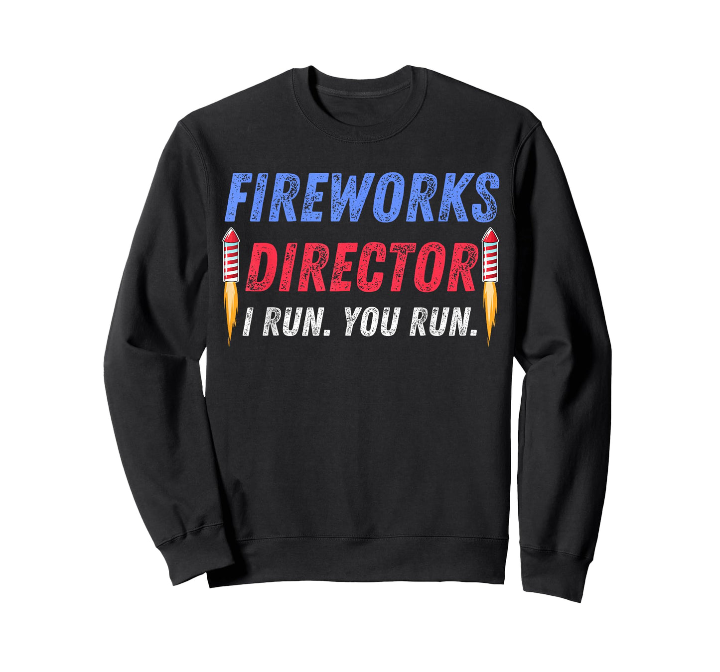 Fireworks Director If I Run You Run 4th of July Patriotic Women Kids Men T-Shirt