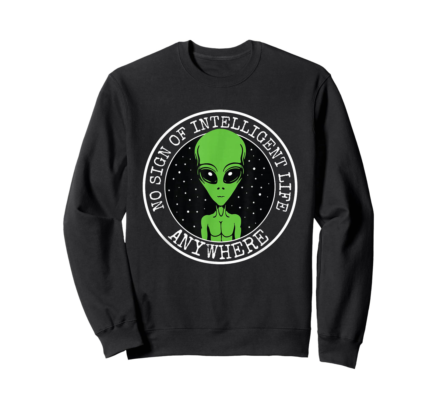 No Sign Of Intelligent Life Anywhere Funny Alien ET UFO T-Shirt