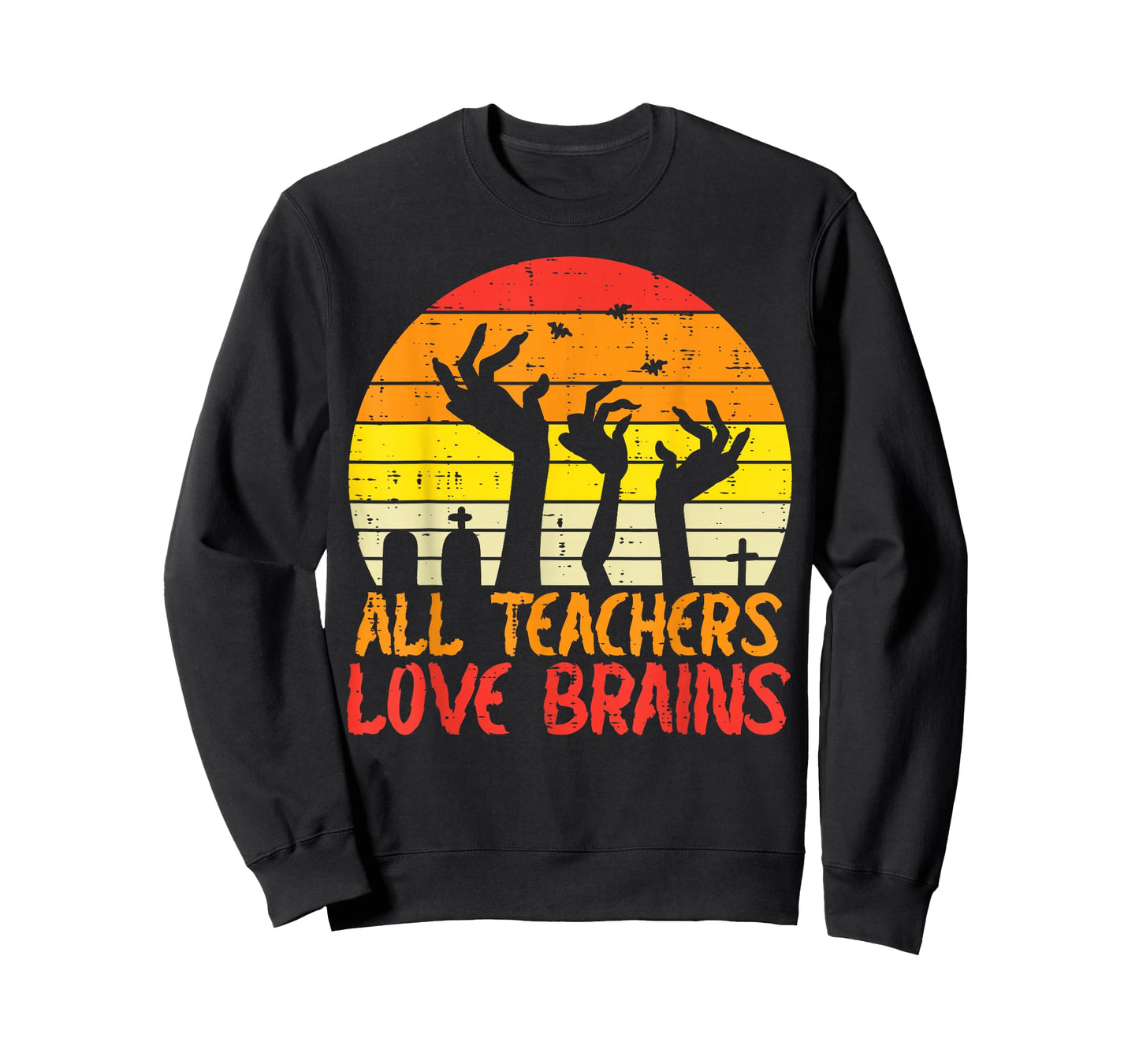 All Teachers Love Brains Zombie Hands Fun Halloween Teacher T-Shirt