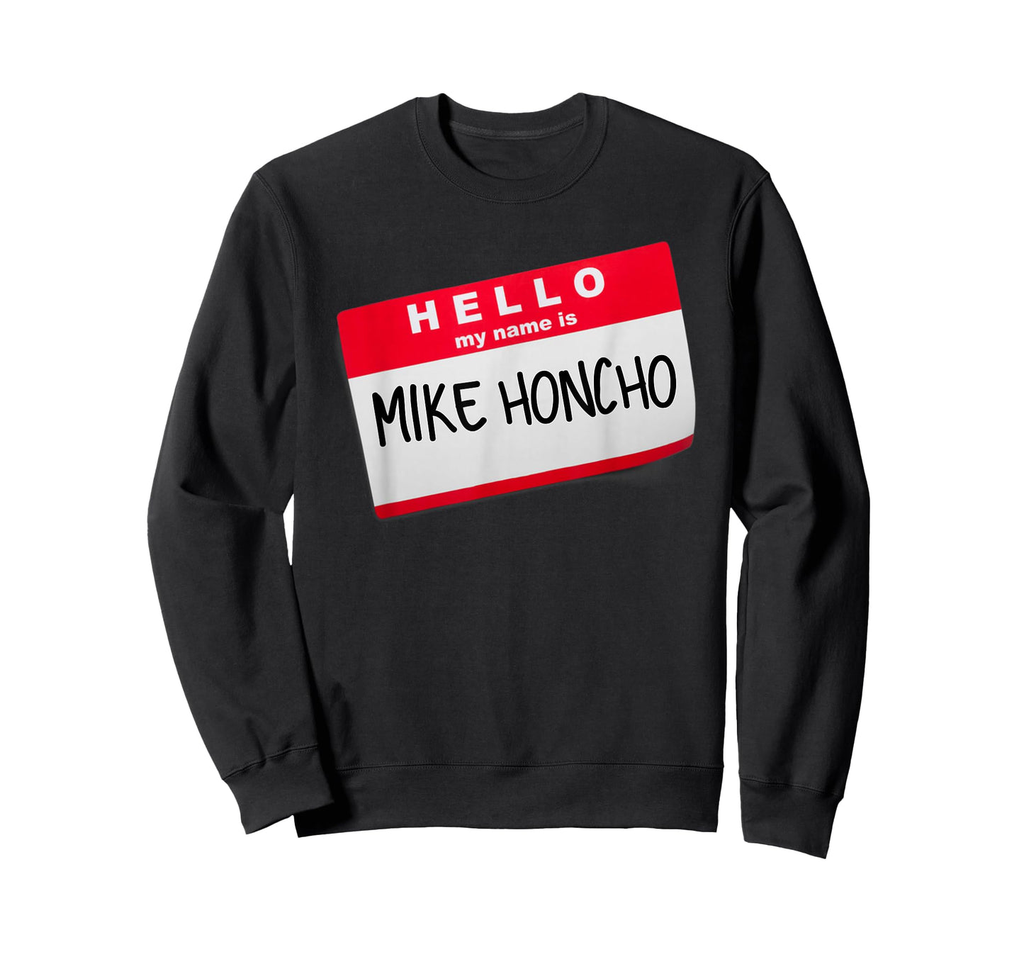 Hello My Name Is Mike Honcho T Shirt Tee Tshirt T-Shirt