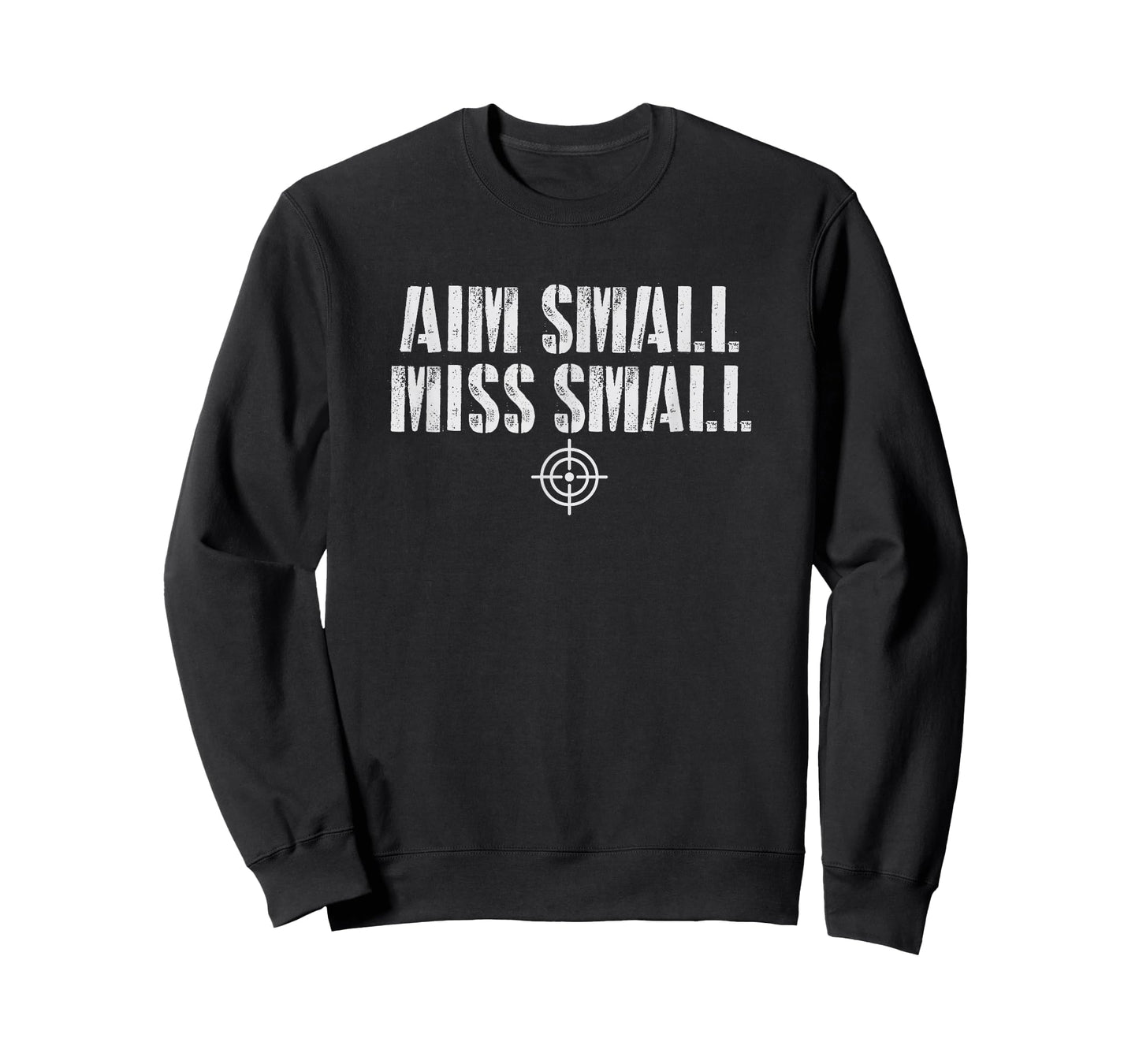 Aim Small Miss Small Hunting T-Shirt