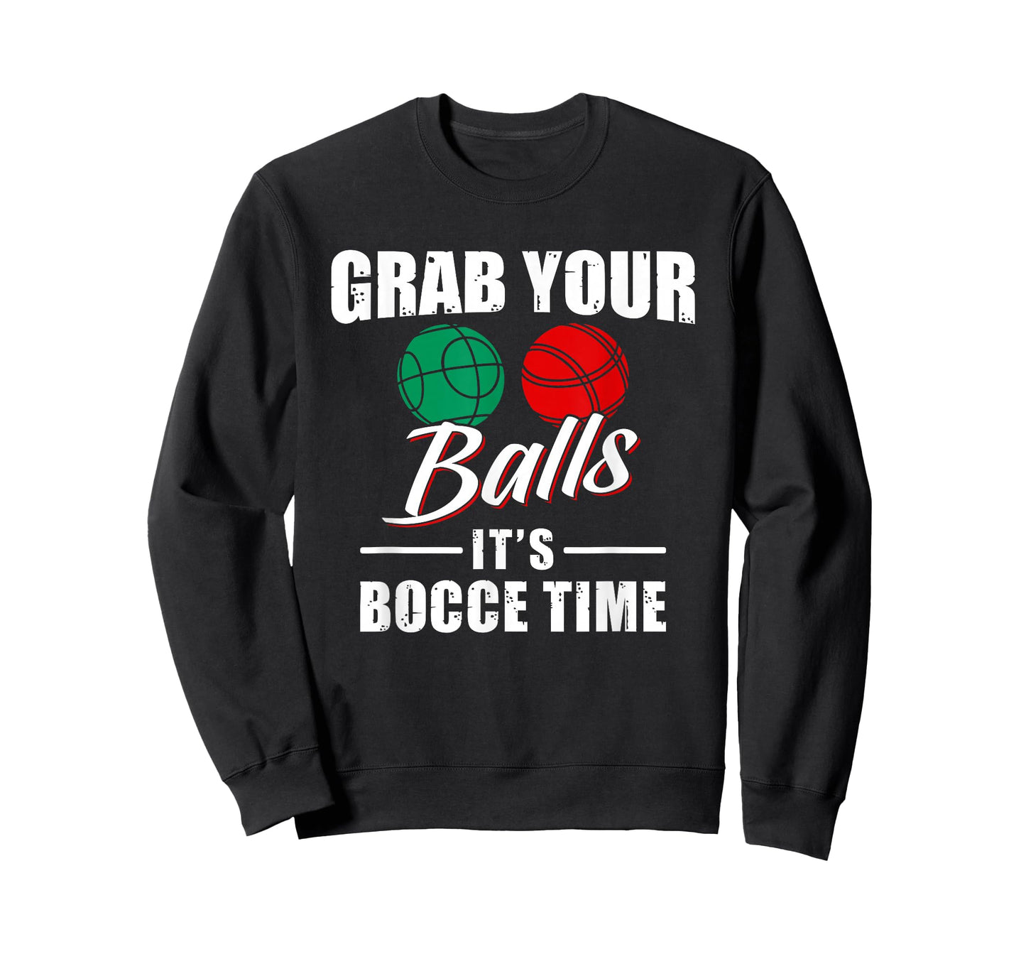 Grab Your Balls It's Bocce Time Team Ball Player Funny Gift T-Shirt