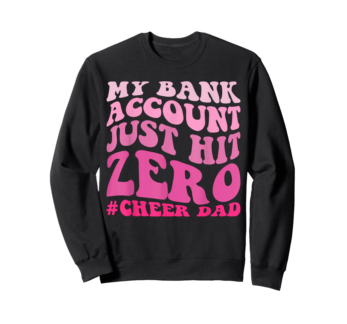 My Bank Account Just Hit Zero Cheer Dad Funny T-Shirt