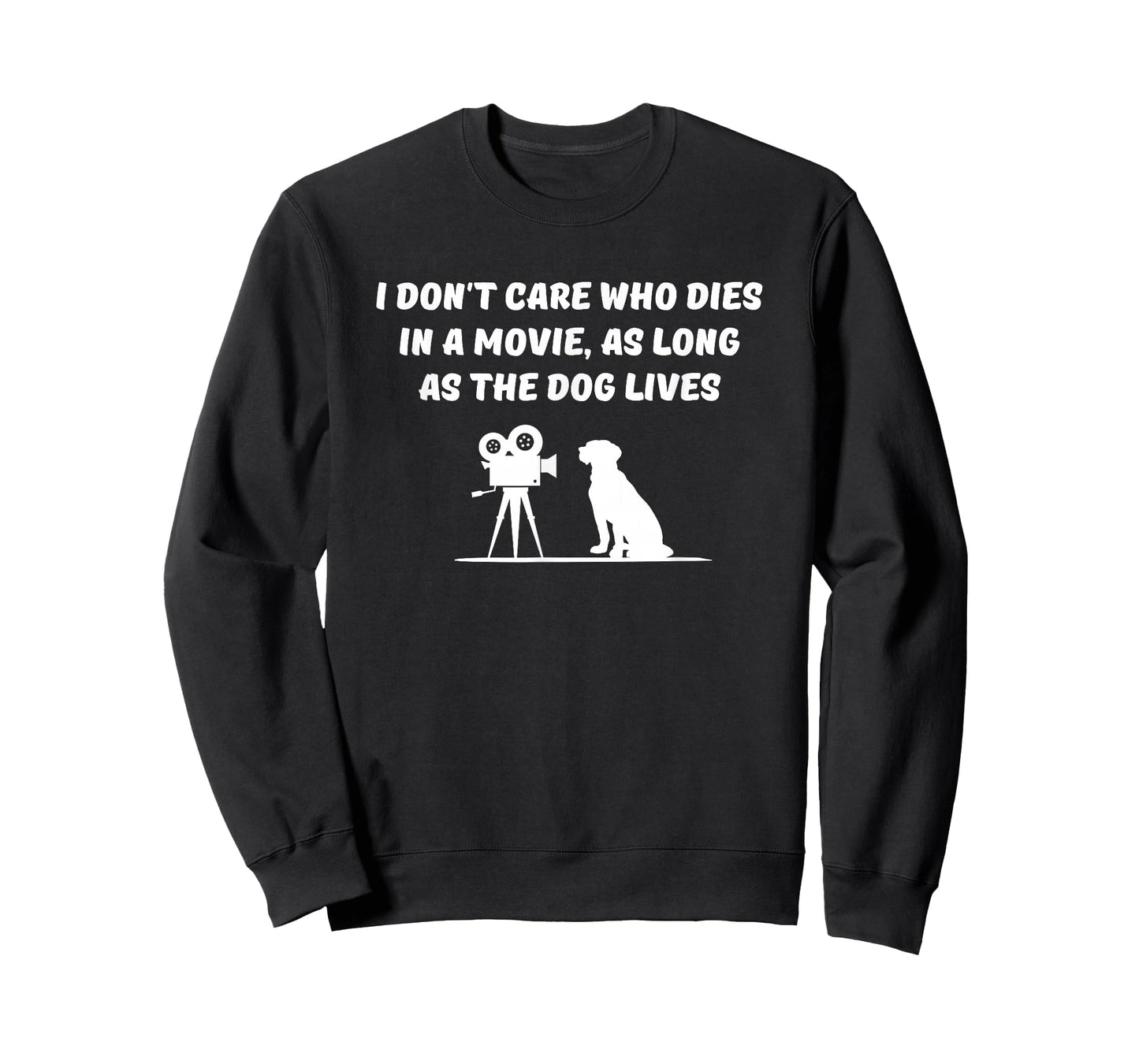 I don't care who dies in movie as long as dog lives t-shirt T-Shirt