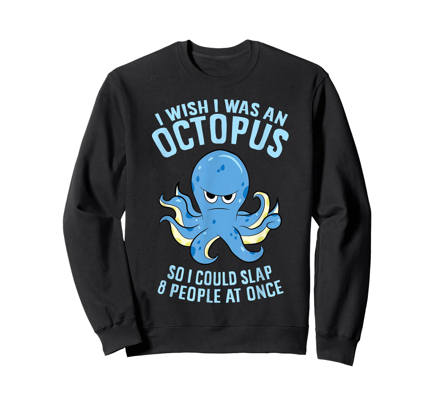 I Wish I Was An Octopus Slap 8 People At Once Funny Octopus T-Shirt
