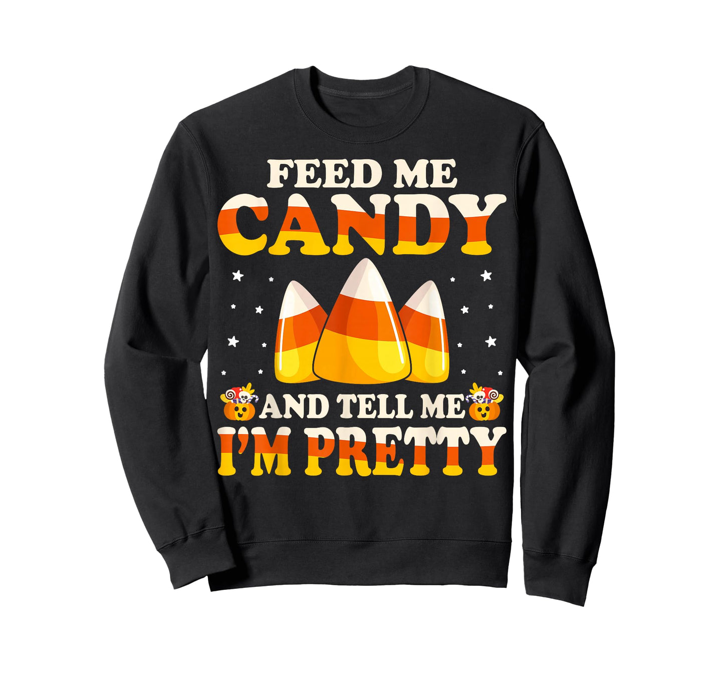 Feed Me Candy And Tell Me I'm Pretty - Candy Corn Halloween T-Shirt