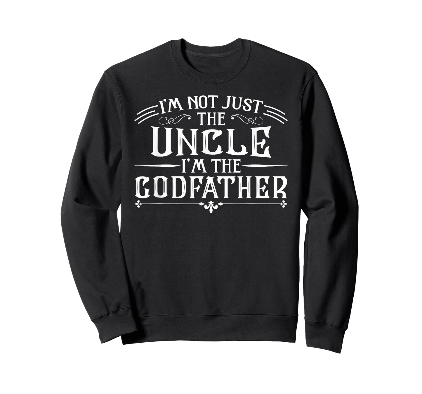 I'm Not Just The Uncle I'm The Godfather Funny T-Shirt T-Shirt