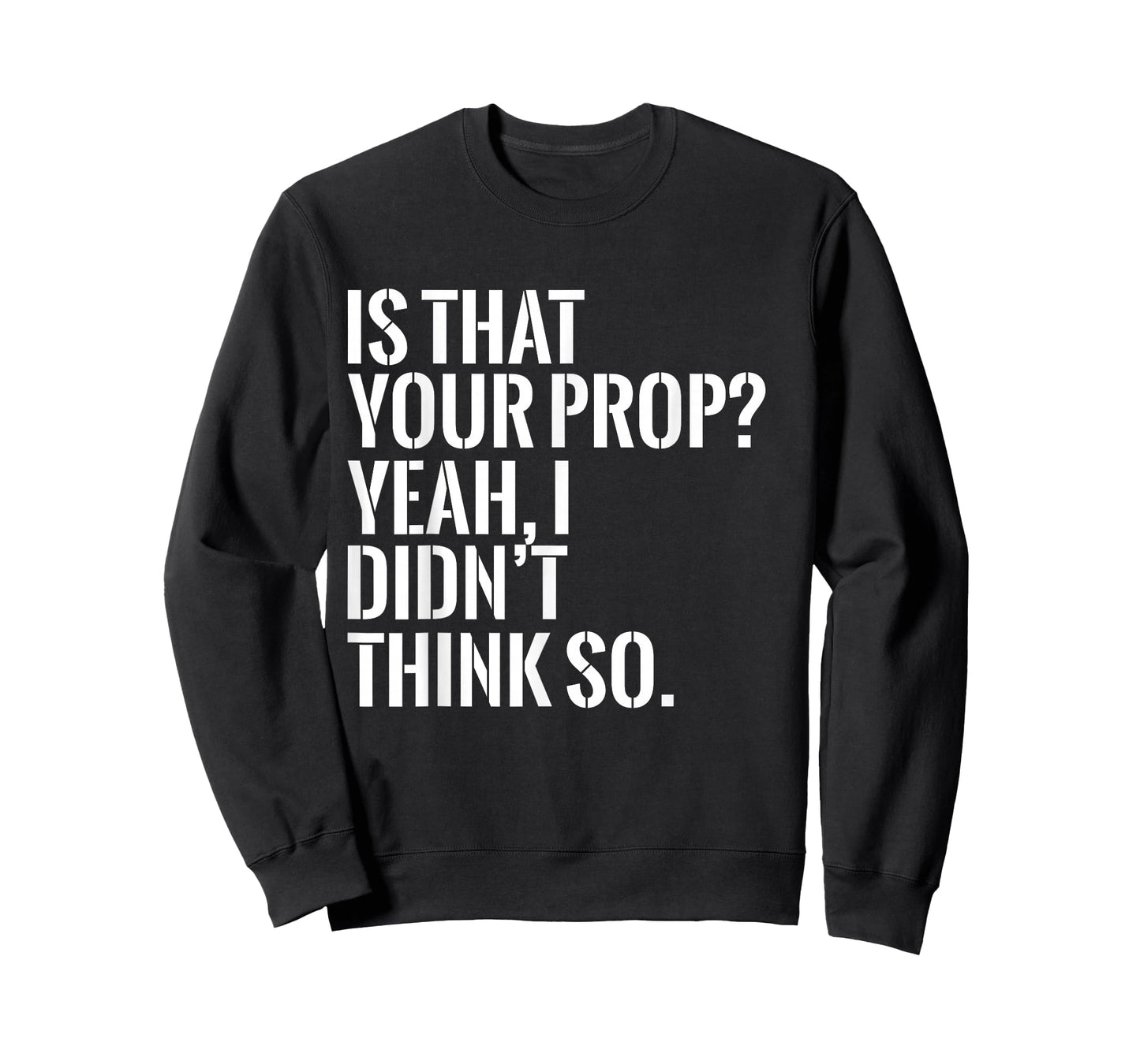 Is That Your Prop Funny Backstage Tech Theater Theatre Tee T-Shirt