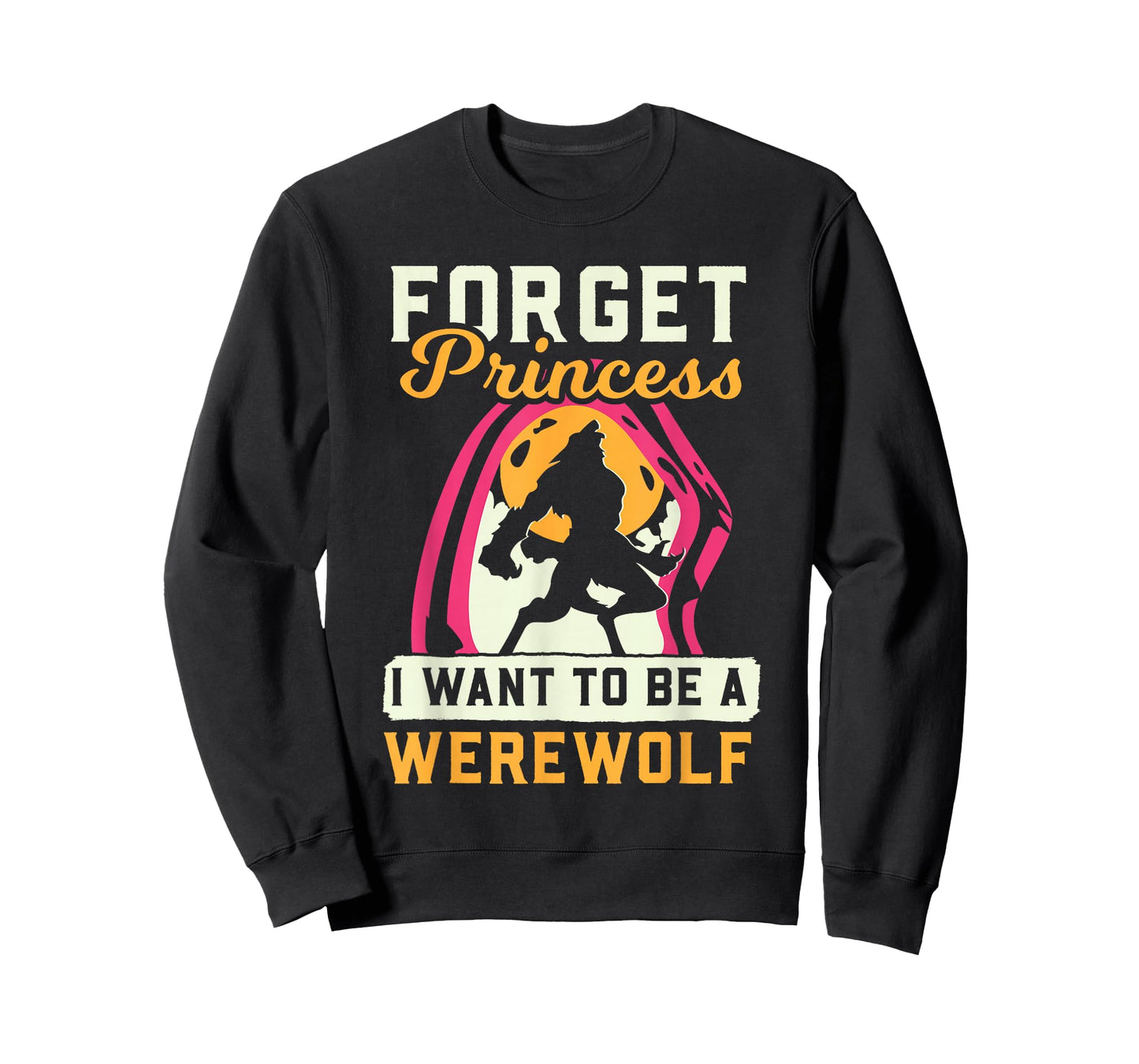 Werewolf Forget Princess I Want Werewolf T-Shirt