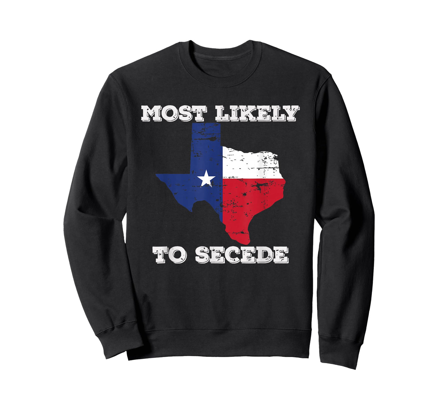 Most Likely to Secede Texas-Flag Succeed Secession Joke T-Shirt