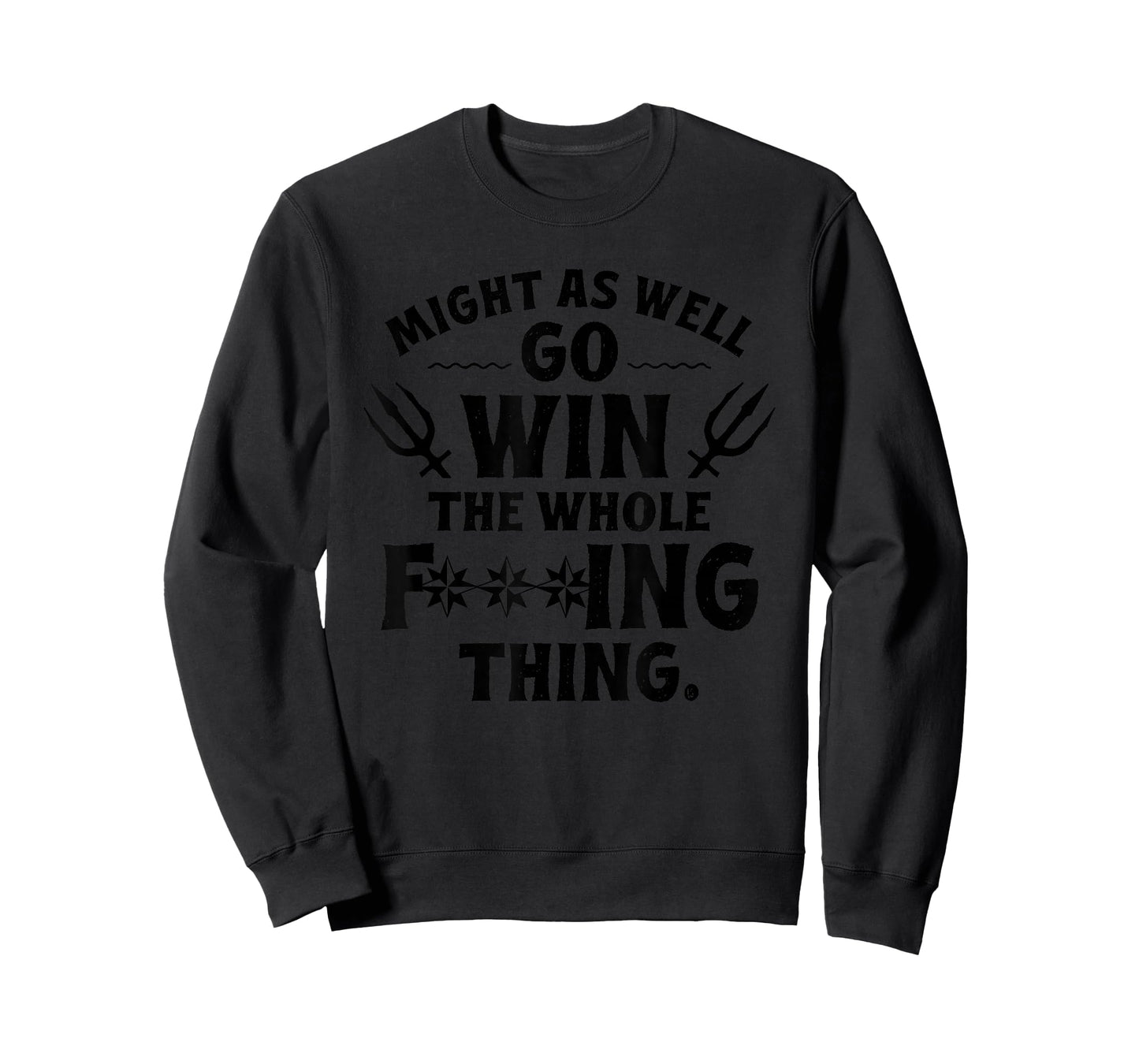 Might as Well Win The Whole Thing, Funny Sarcastic T-Shirt