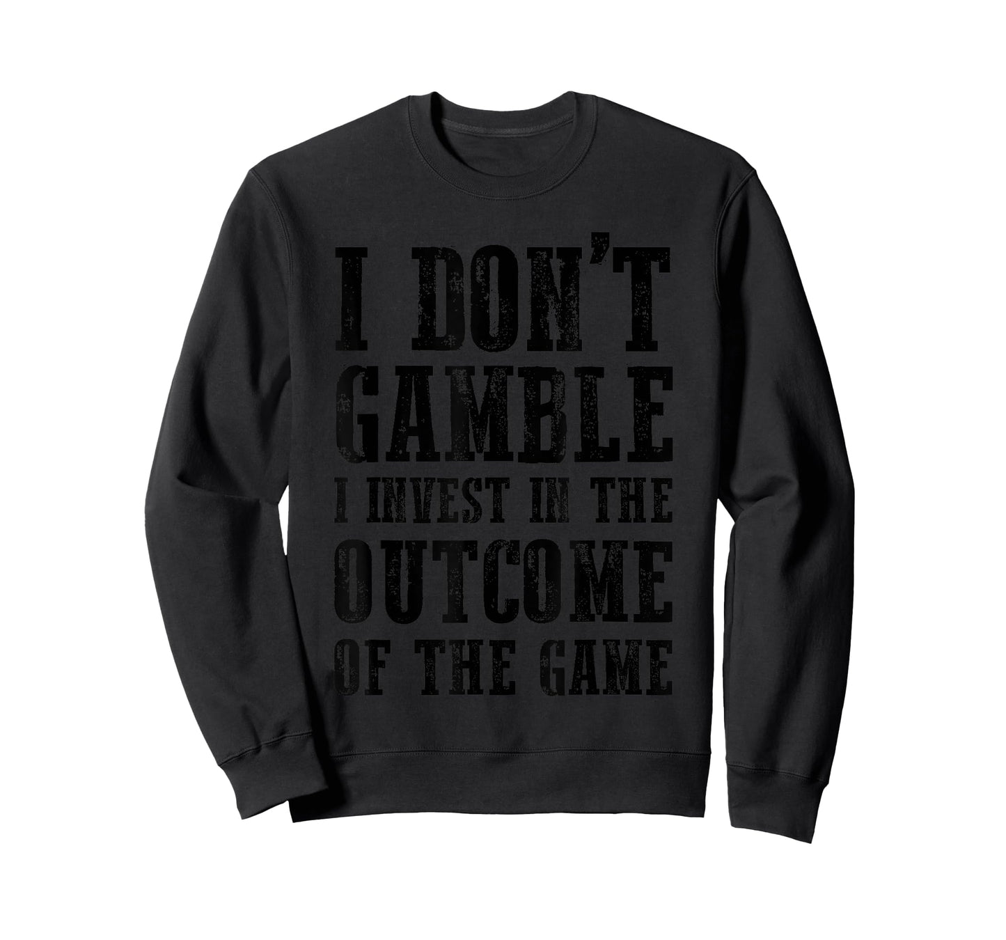 I Don't Gamble I Invest In The Outcome Of The Game Funny T-Shirt