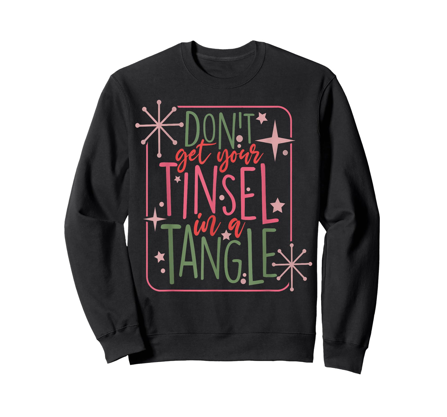 Funny Christmas Dont Get Your Tinsel In A Tangle T-Shirt