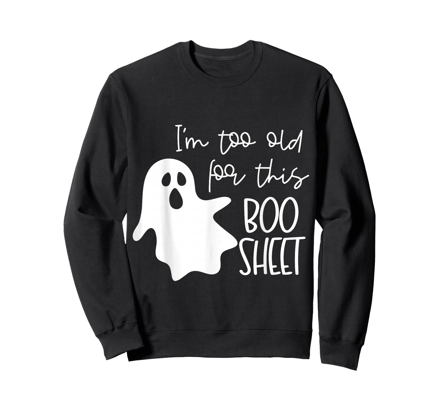 I'm Too Old for This Boo Sheet Funny Halloween Ghost T-Shirt
