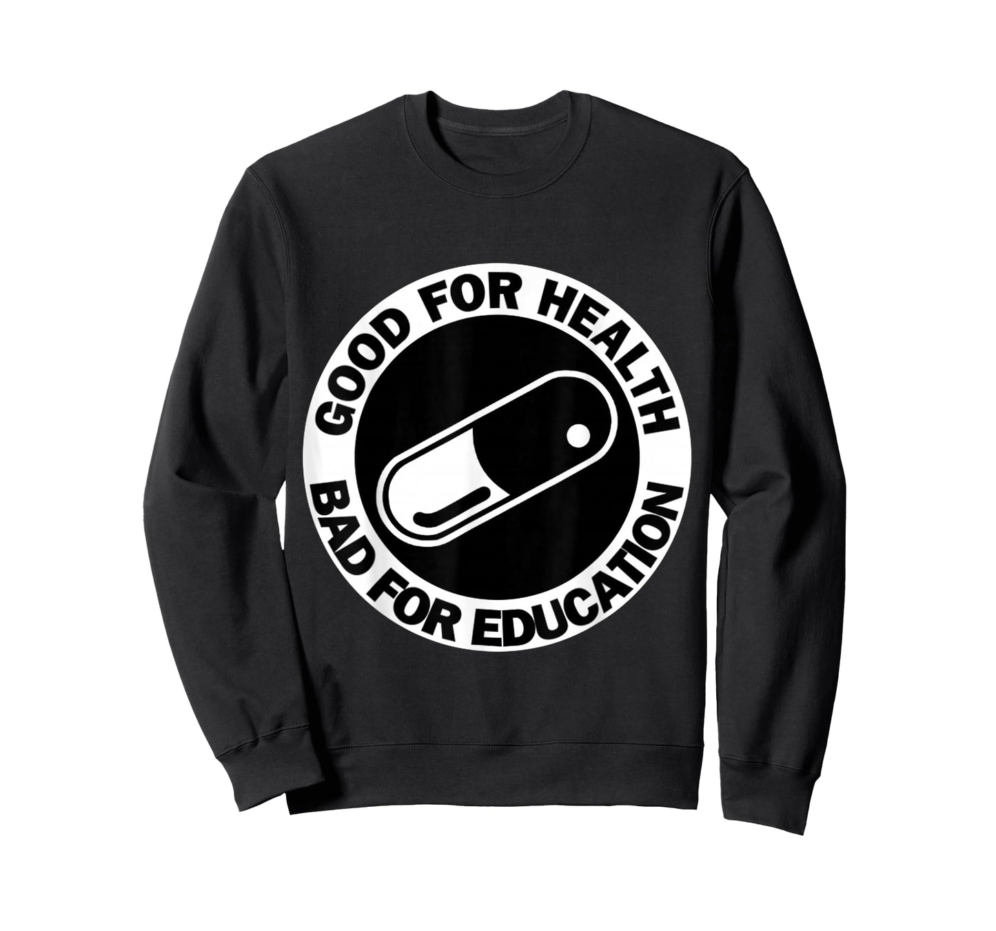 Good for health Bad for education- pill|capsule|akiha tshirt T-Shirt